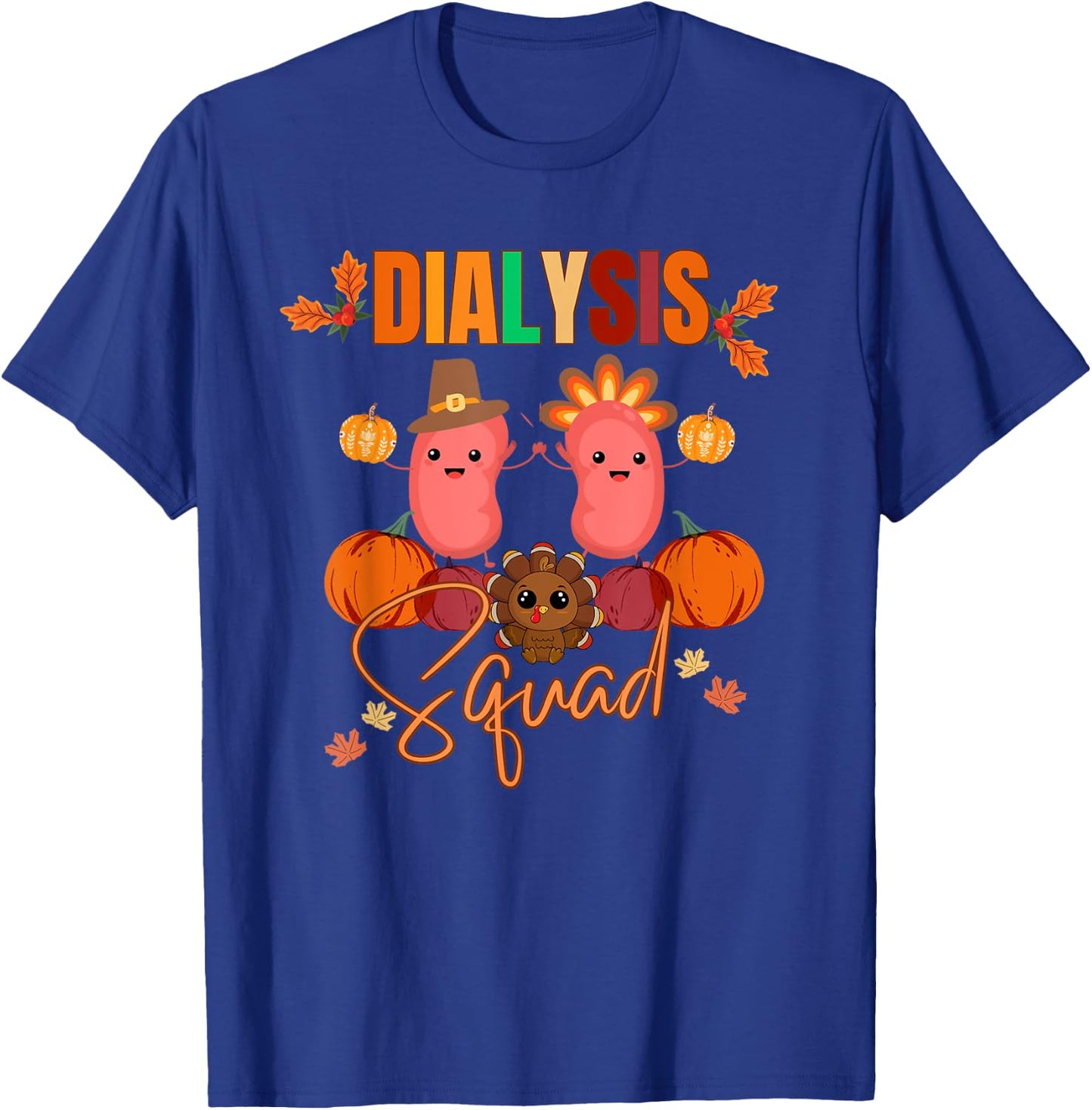 Thanksgiving Dialysis Squad Nurse Tech Coworkers Matching T-Shirt - T-Shirt | Royal