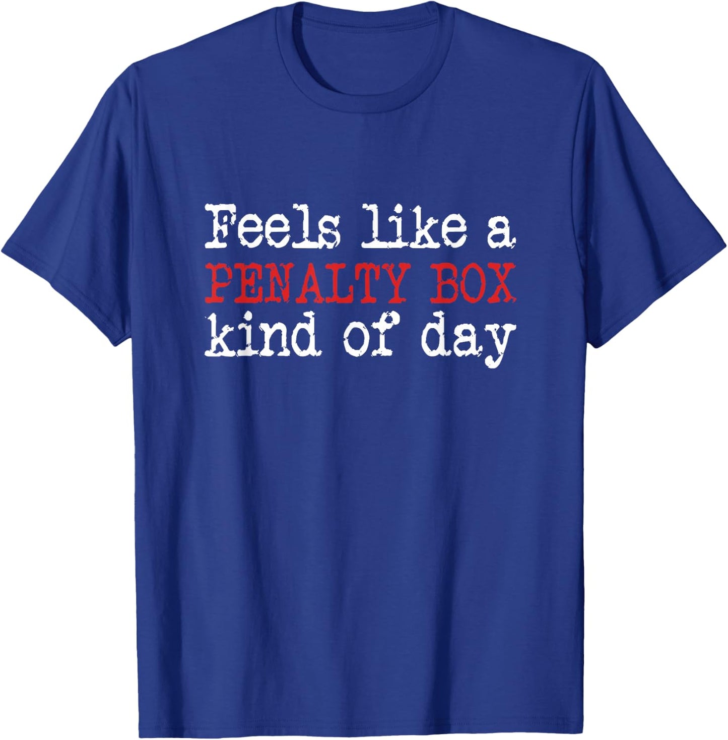 Funny Hockey - Feels Like a Penalty Box Day - Hockey Player Small T-Shirt - T-Shirt | Royal