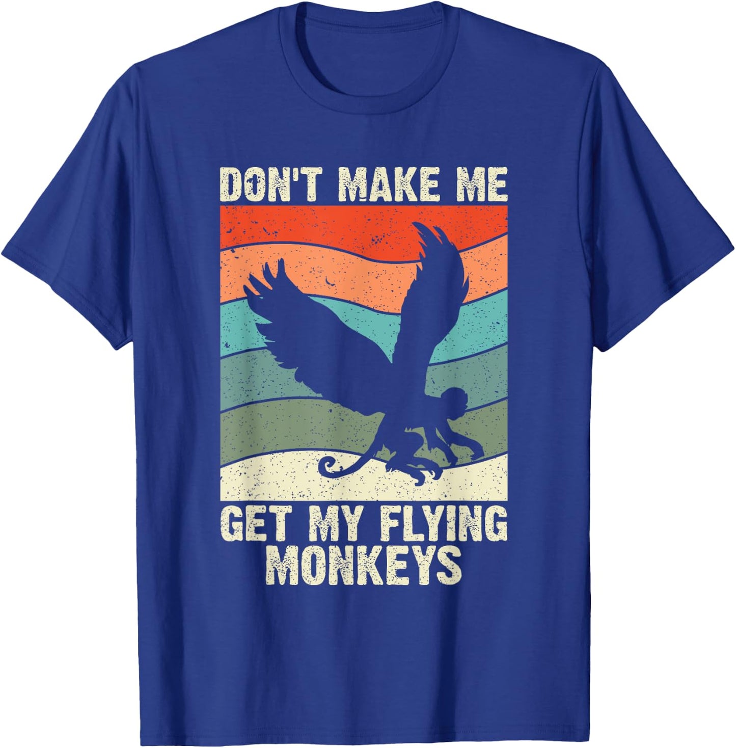 Vintage Retro Don't Make Me Get My Flying Monkeys T-Shirt - T-Shirt | Royal