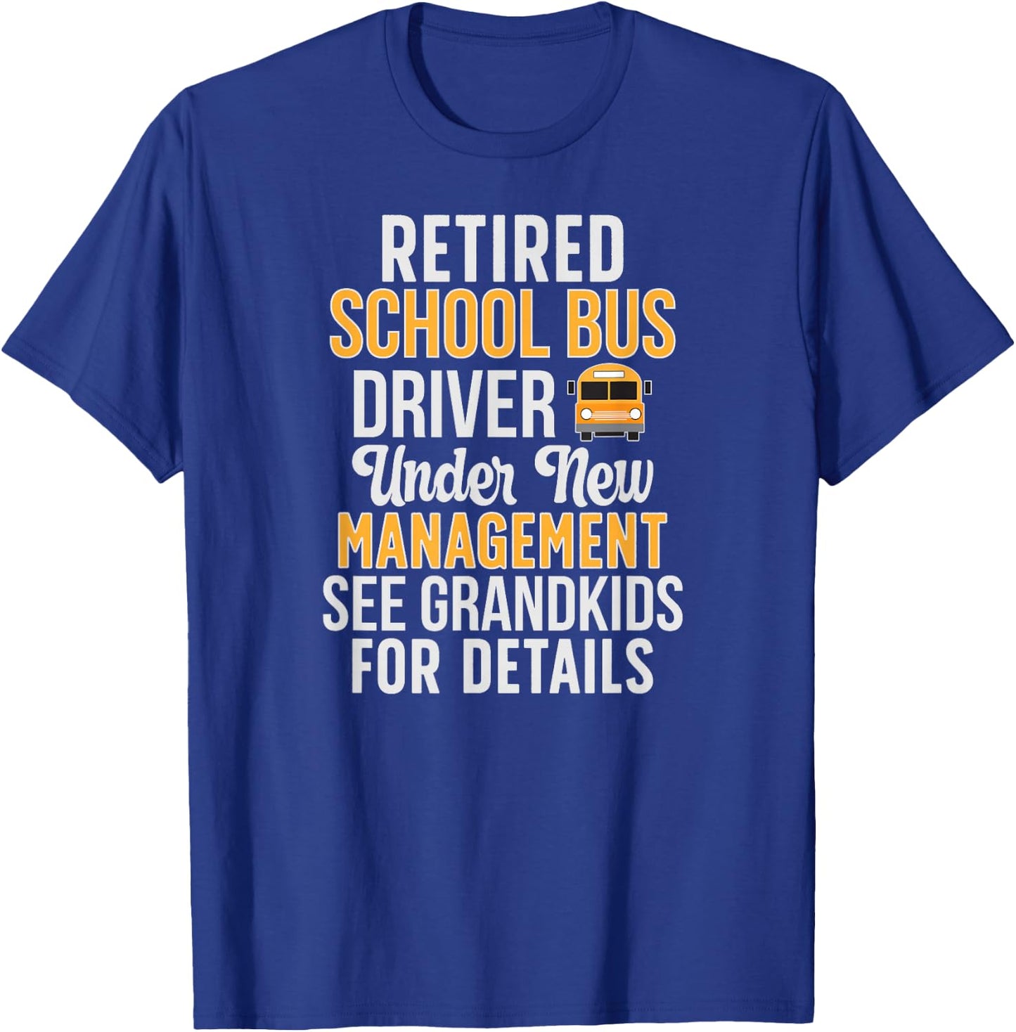 Grandkids Retired School Bus Driver Retirement T-Shirt - T-Shirt | Royal