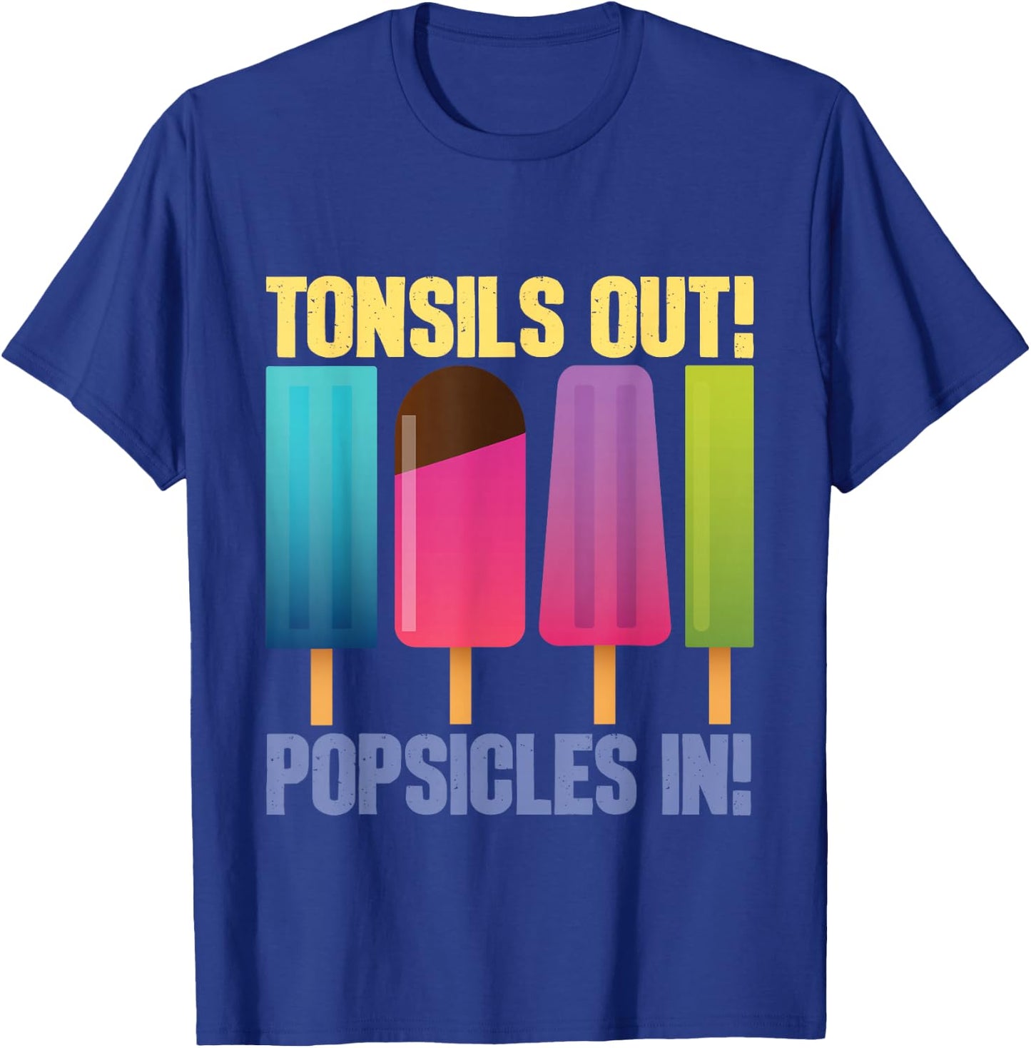 Tonsils Out Popsicles in - Tonsillectomy Removal Surgery T-Shirt - T-Shirt | Royal