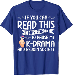 Korean Drama Forced To Pause My K-Drama And Rejoin Society T-Shirt - T-Shirt | Royal