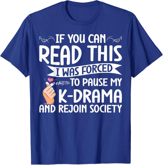 Korean Drama Forced To Pause My K-Drama And Rejoin Society T-Shirt - T-Shirt | Royal
