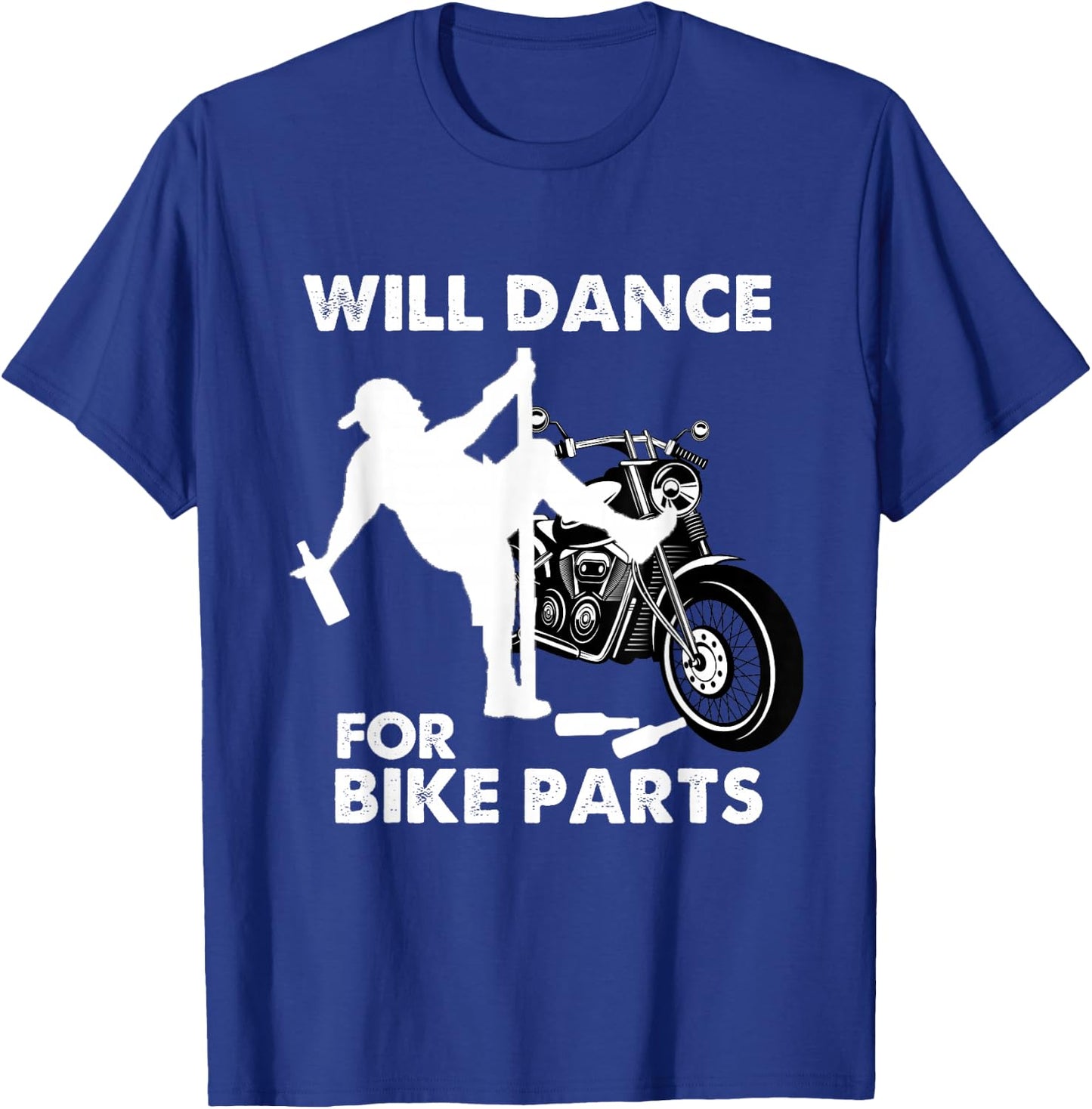 Funny Motorcycle Biker Rally Quote Will Dance For Bike Parts T-Shirt - T-Shirt | Royal