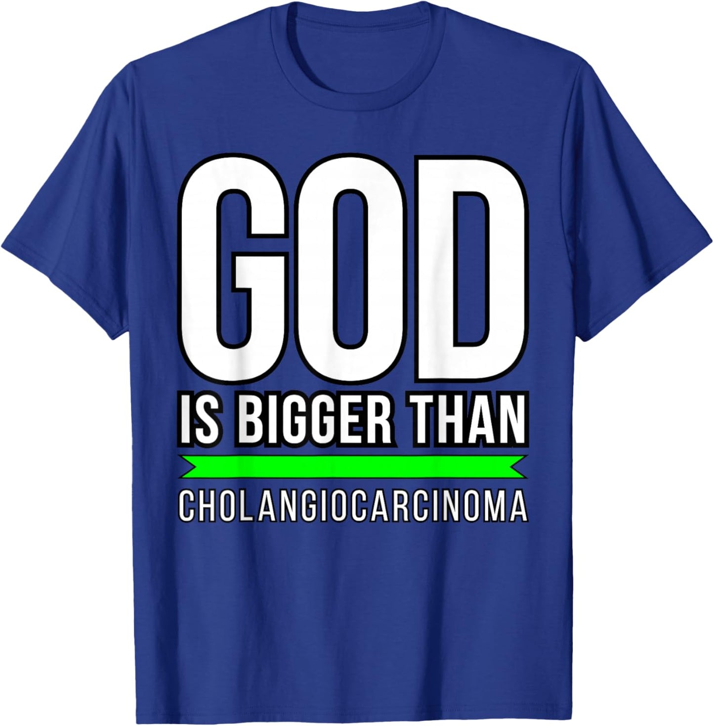 God is bigger than Cholangiocarcinoma T-Shirt - T-Shirt | Royal