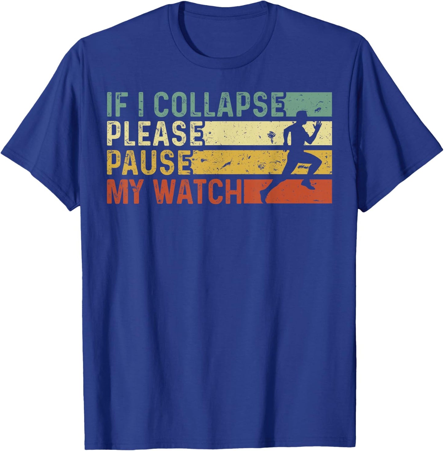 Funny Runner If I Collapse Please Pause My Watch Running T-Shirt - T-Shirt | Royal