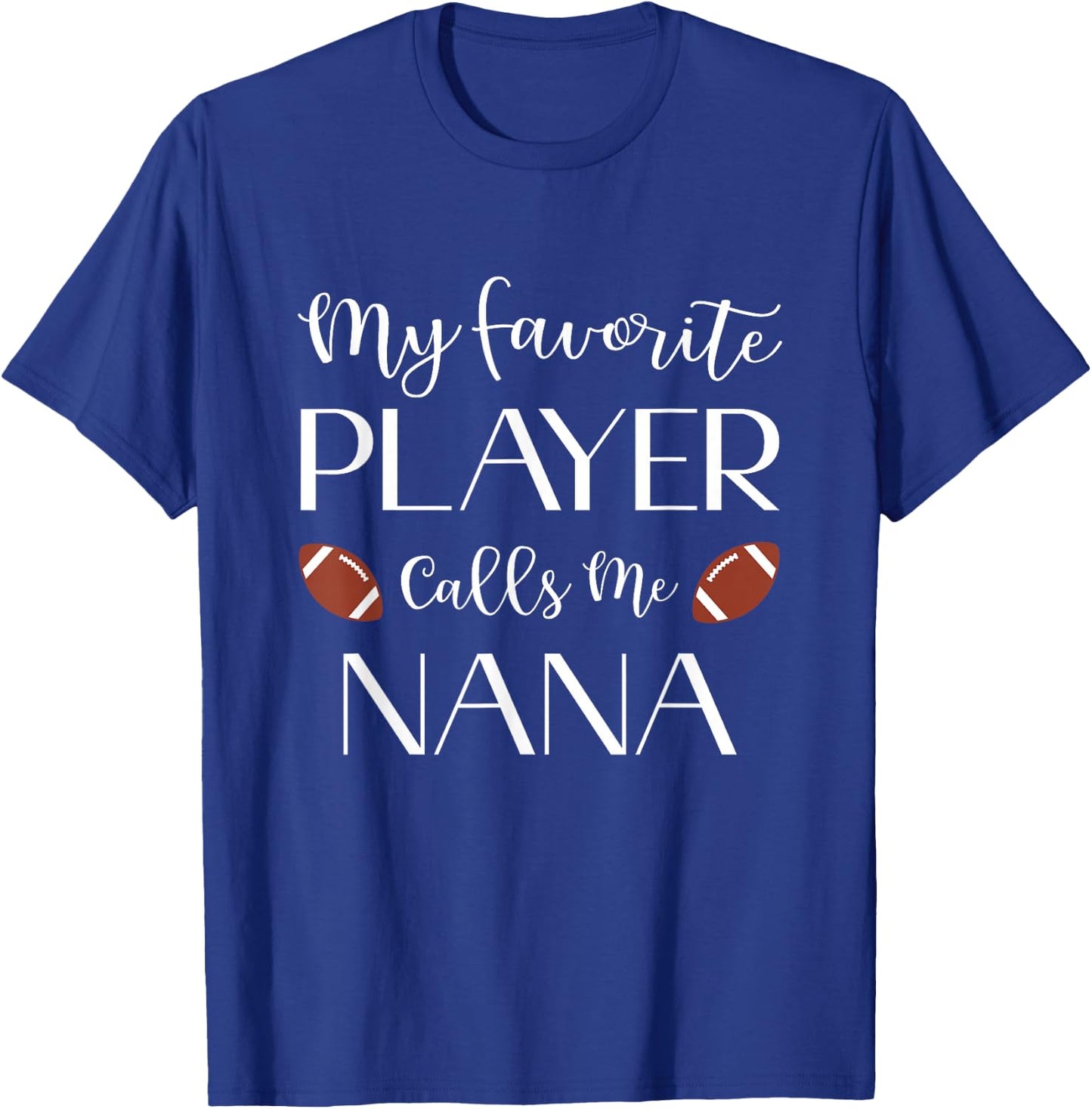 Football My Favorite Player Calls Me Nana Grandma T-Shirt - T-Shirt | Royal