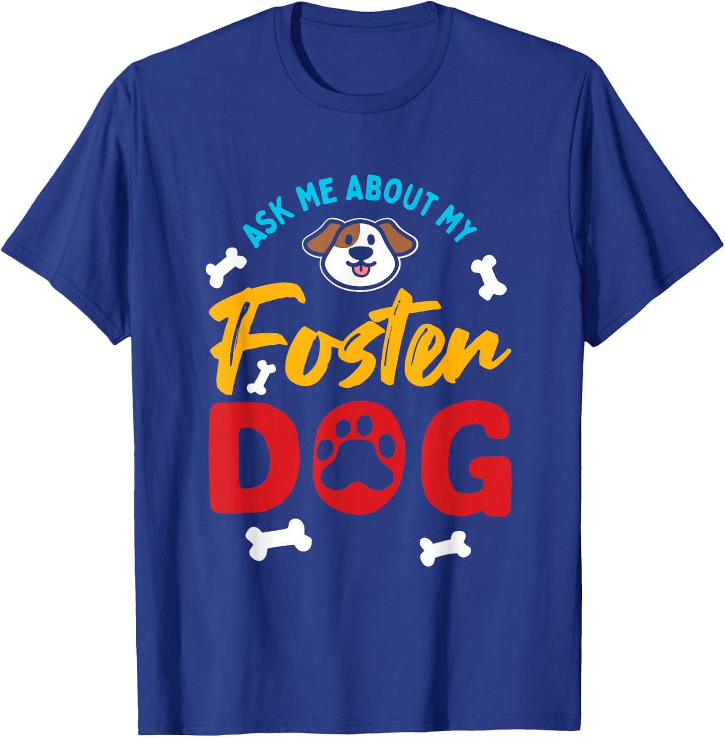 Foster Dog Mom Dad Ask Me About My Foster Dog T-Shirt - T-Shirt | Royal