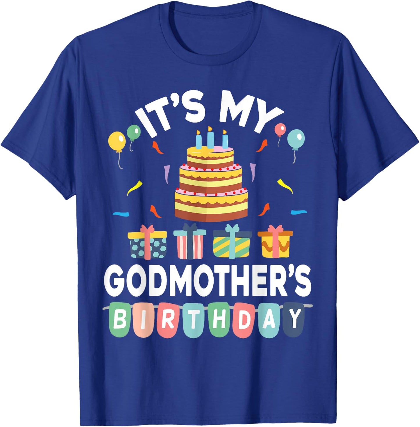 Present Balloon Candle Cake It's My Godmother's Birthday T-Shirt - T-Shirt | Royal