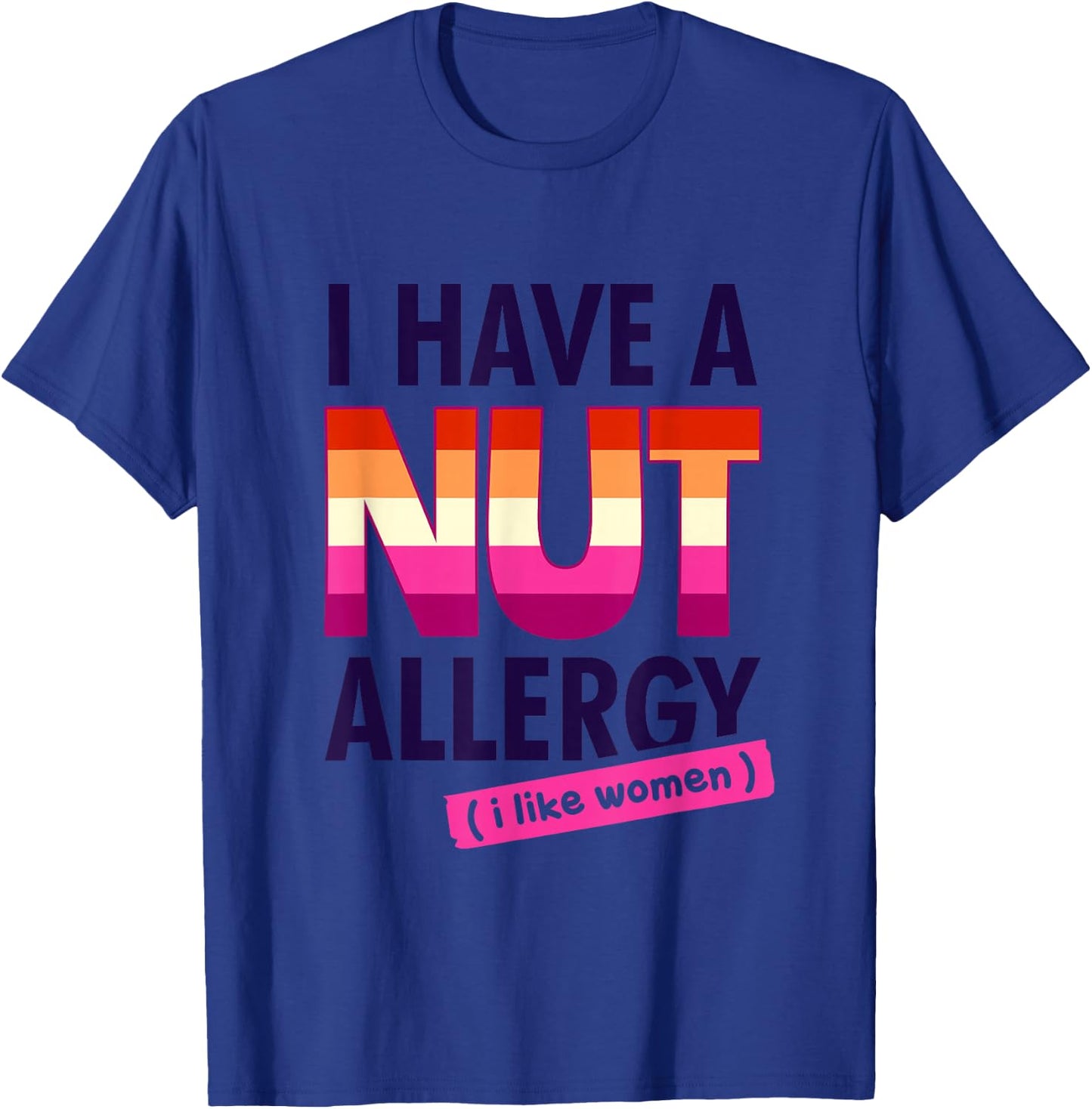 Women's Funny Lesbian I Have a Nut Allergy Lesbian T-Shirt - T-Shirt | Royal