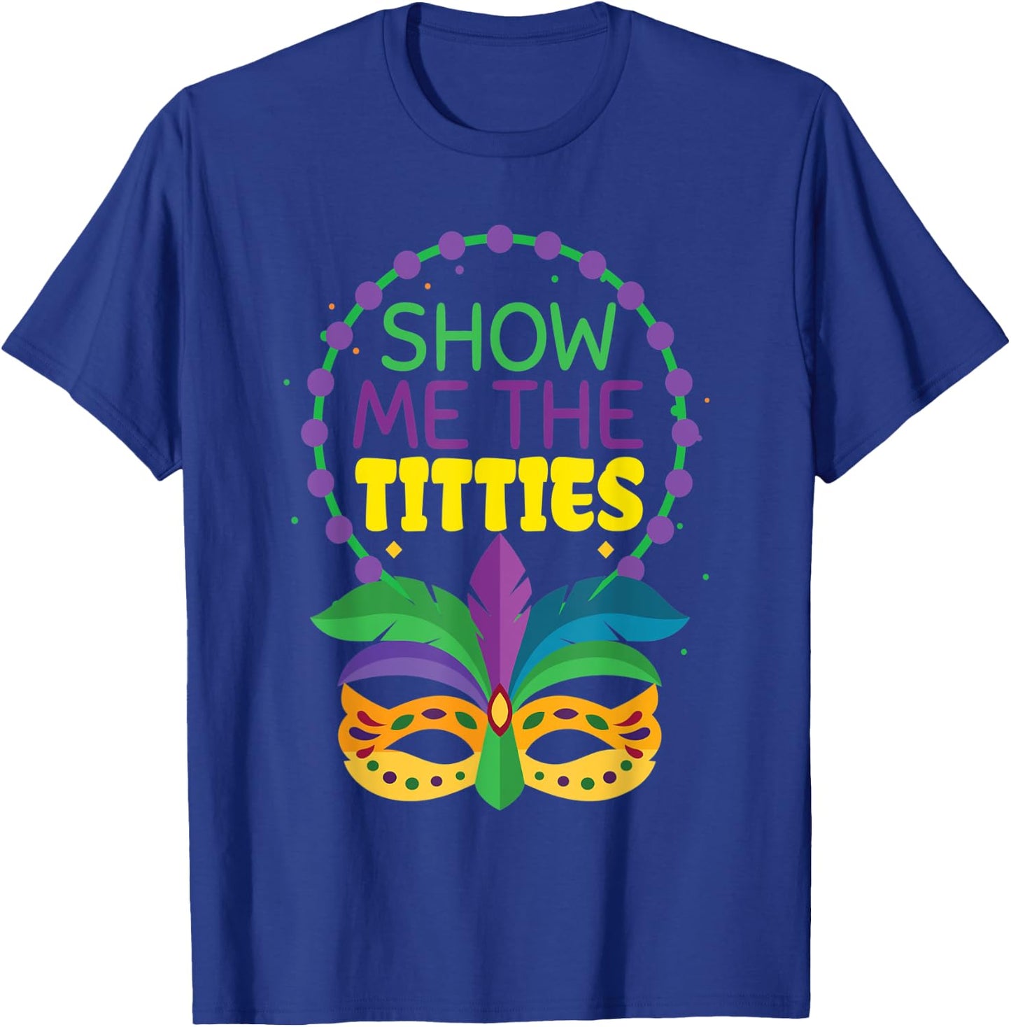 Funny Show Me The Titties Fat Jester Mask Mardi Gras 2022 T-Shirt - T-Shirt | Royal