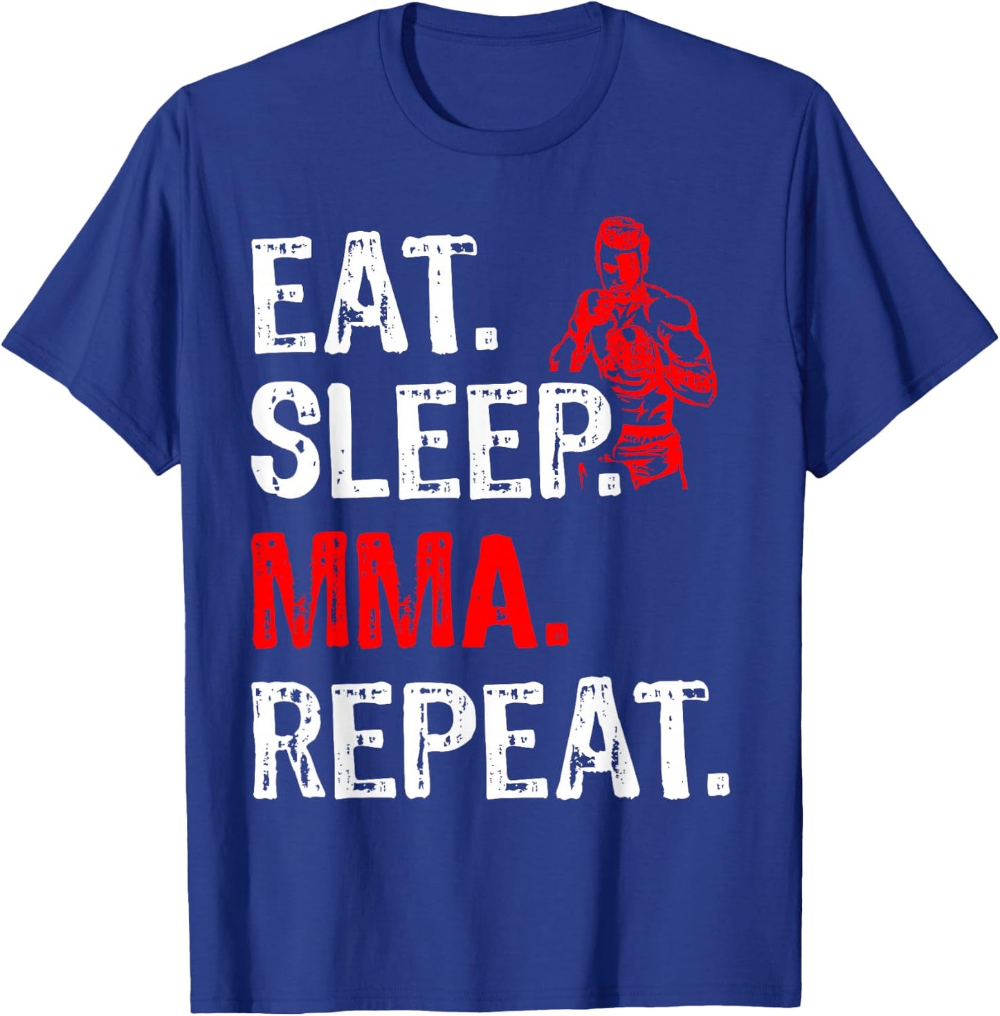 Eat Sleep MMA Repeat Mix Martial Art Fighter Funny T-Shirt - T-Shirt | Royal