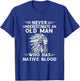 Native American Never Underestimate An Old Man Indian Chief T-Shirt - T-Shirt | Royal