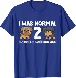I Was Normal 2 Brussels Griffons Ago T-Shirt - T-Shirt | Royal