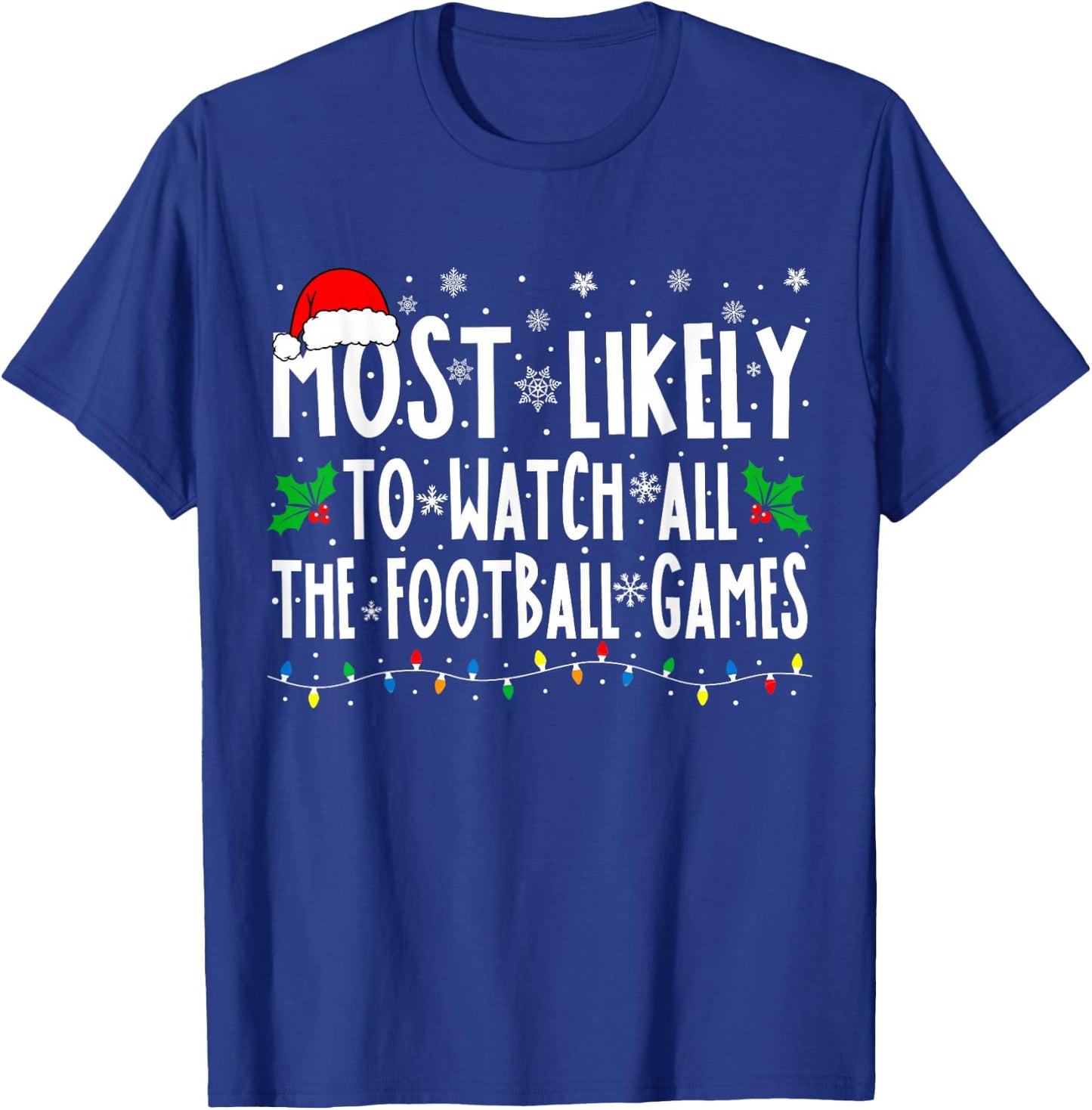 Most Likely To Watch All The Football Games Family Christmas T-Shirt - T-Shirt | Royal