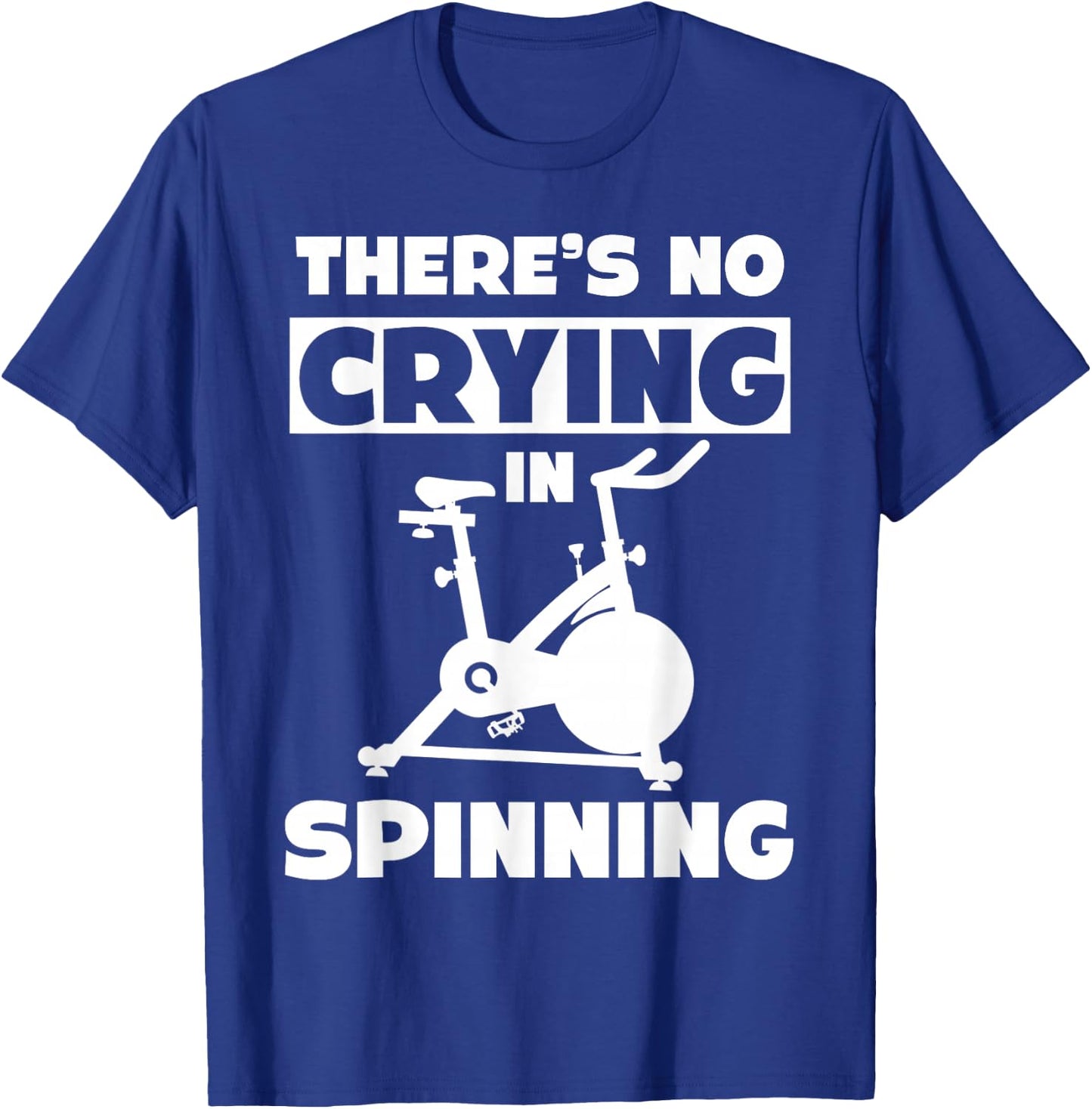 Spinning Class There's no crying in spinning Spin T-Shirt - T-Shirt | Royal