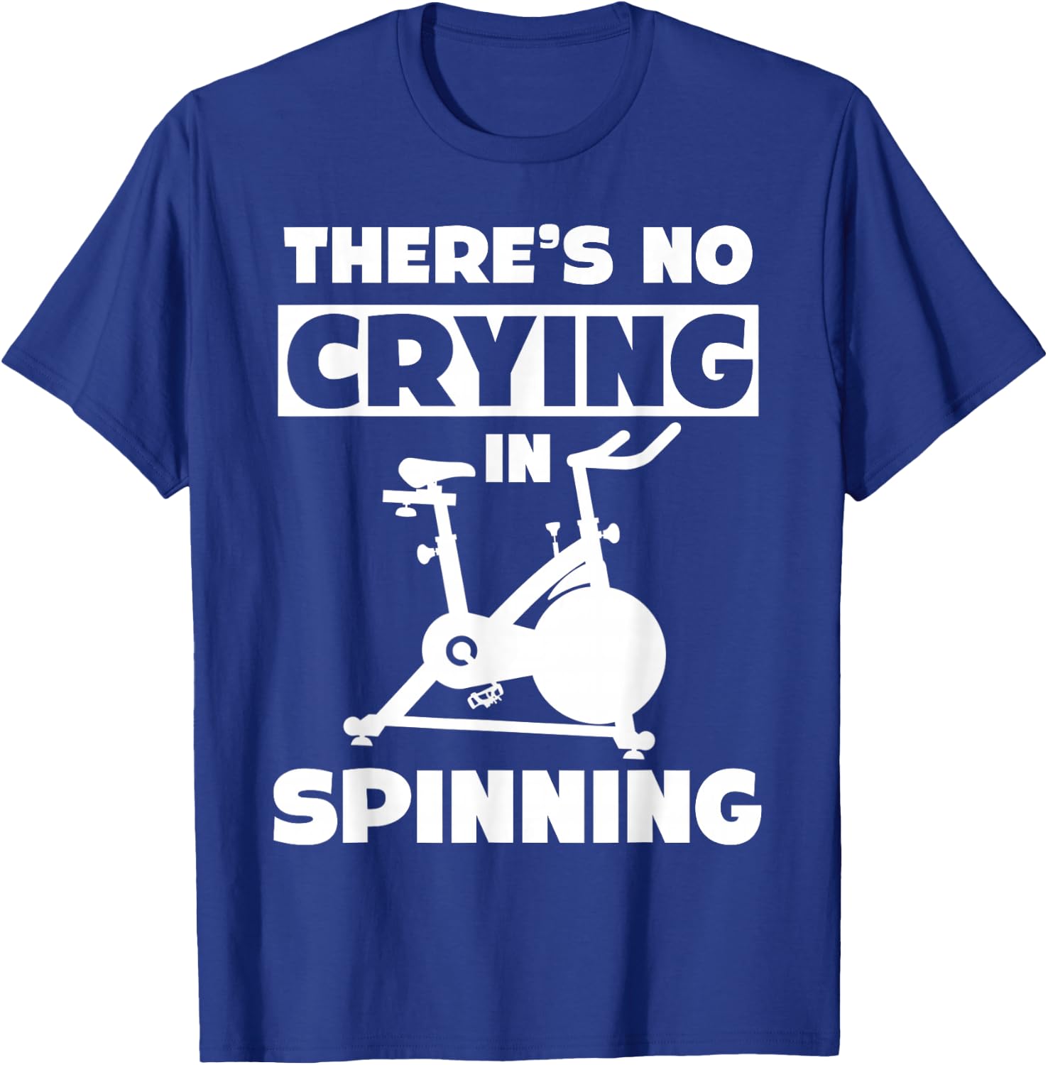 Spinning Class There's no crying in spinning Spin T-Shirt - T-Shirt | Royal