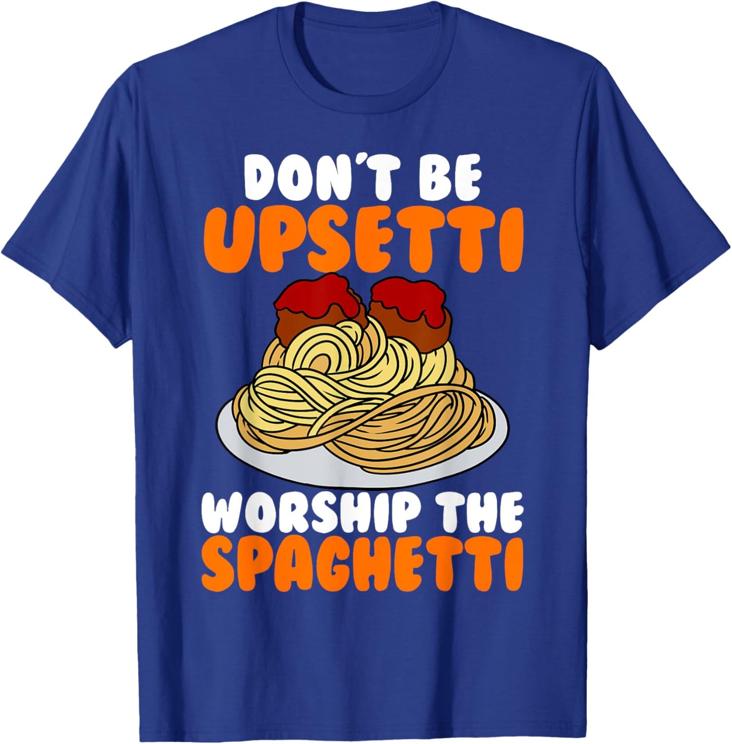 Flying Spaghetti Monster FSM Don't Upsetti Worship Spaghetti T-Shirt - T-Shirt | Royal