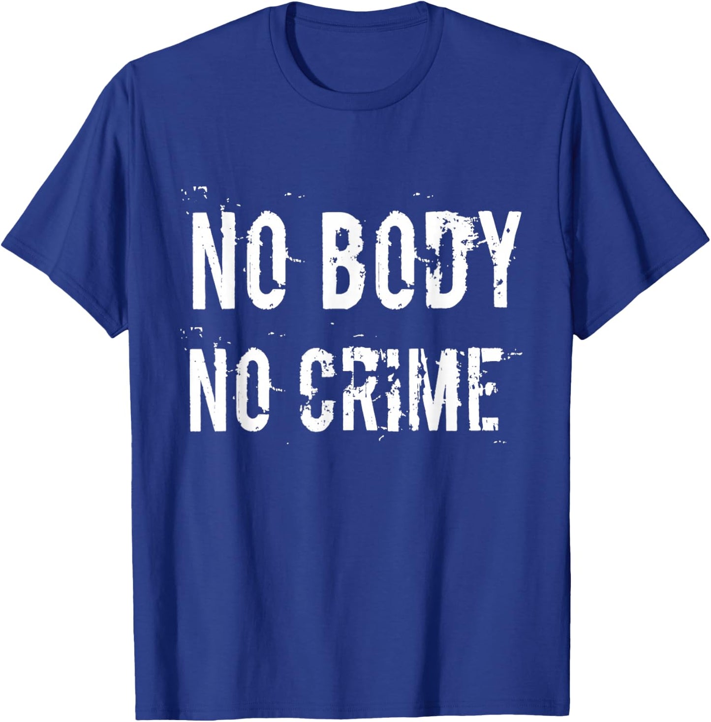 No body No crime T-Shirt - T-Shirt | Royal