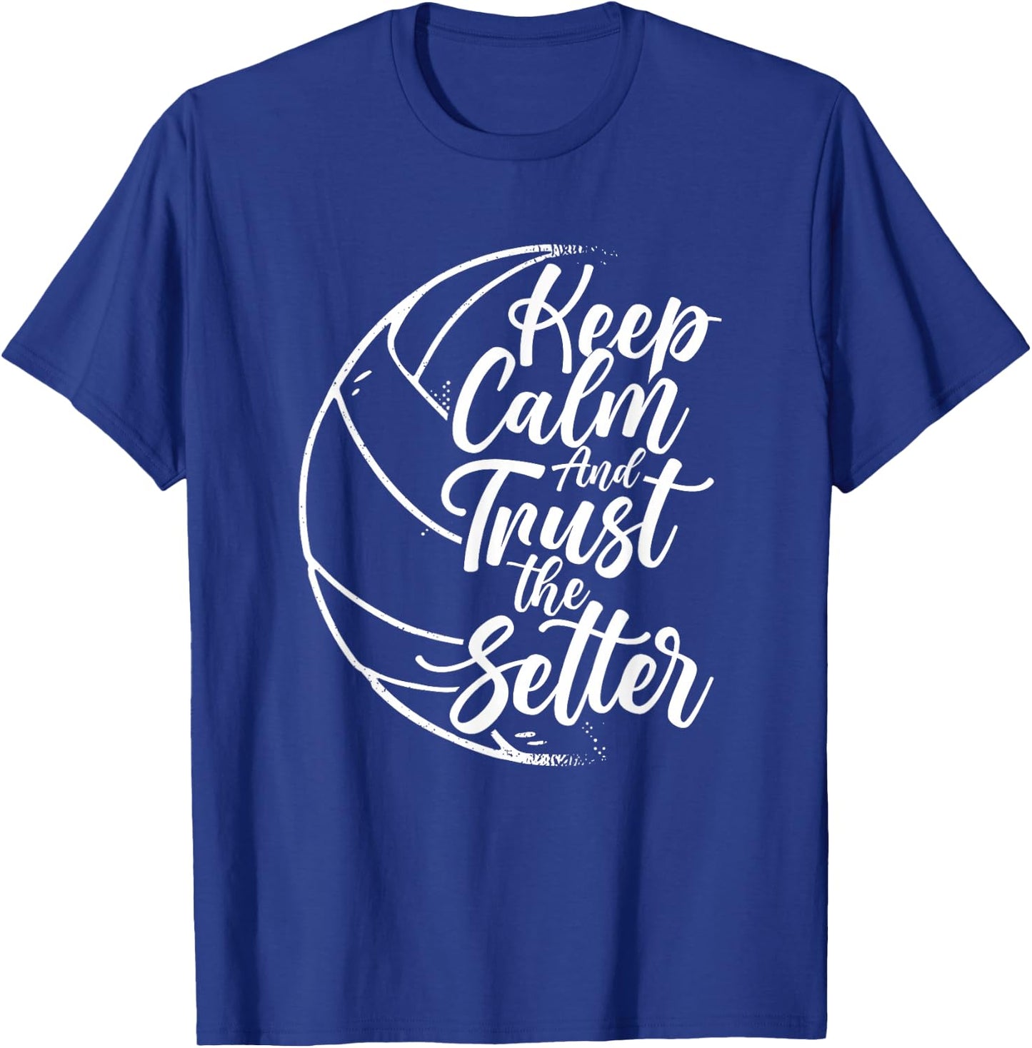 Keep Calm And Trust The Setter Player Volleyball Beach T-Shirt - T-Shirt | Royal