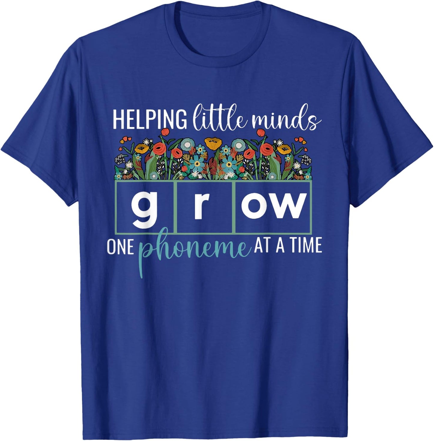Helping Little Minds Grow One Phoneme At A Time Teacher Men Women T-Shirt - T-Shirt | Royal