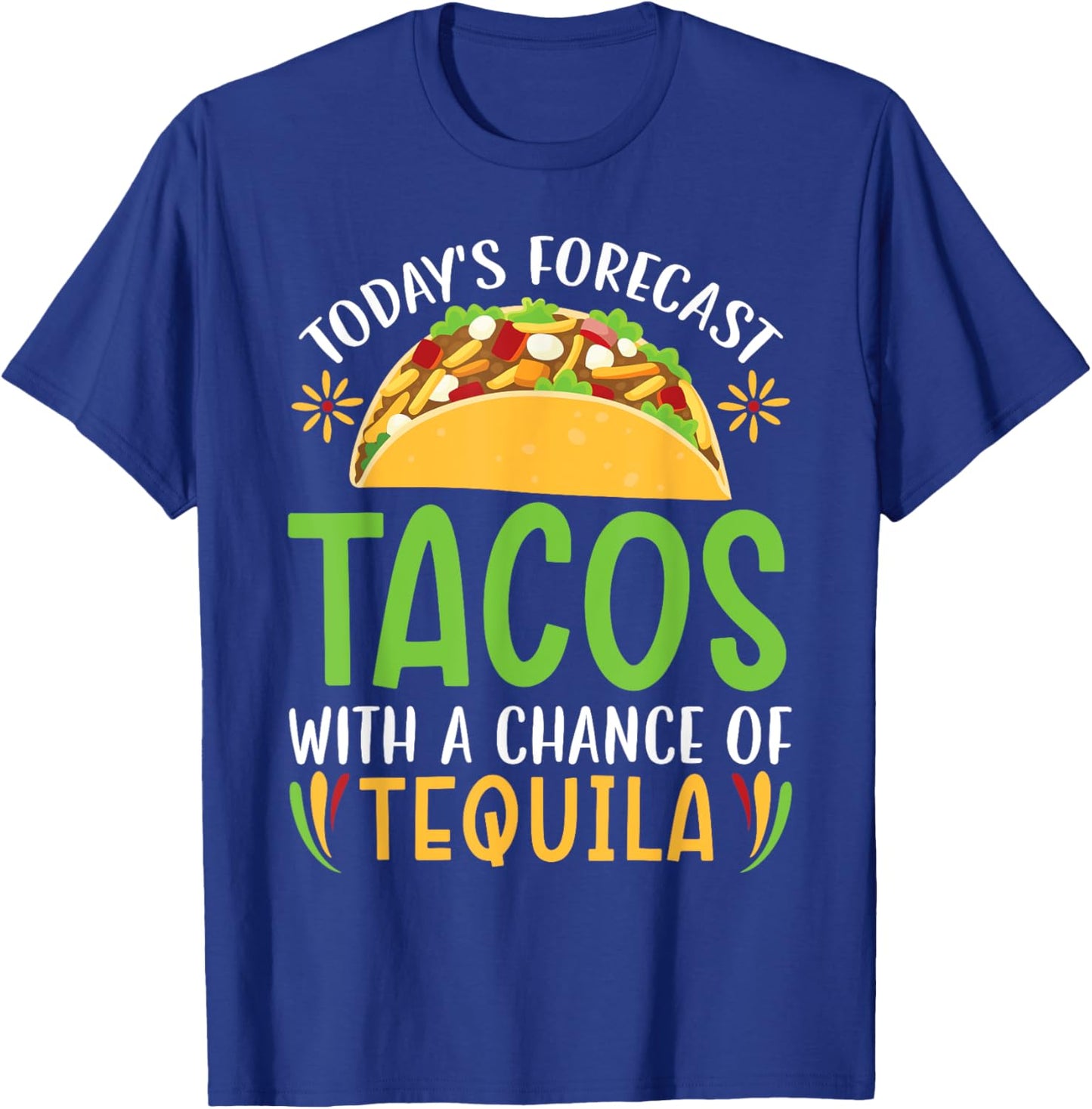 Today's Forecast Tacos With A Chance Of Tequila Drinker T-Shirt - T-Shirt | Royal