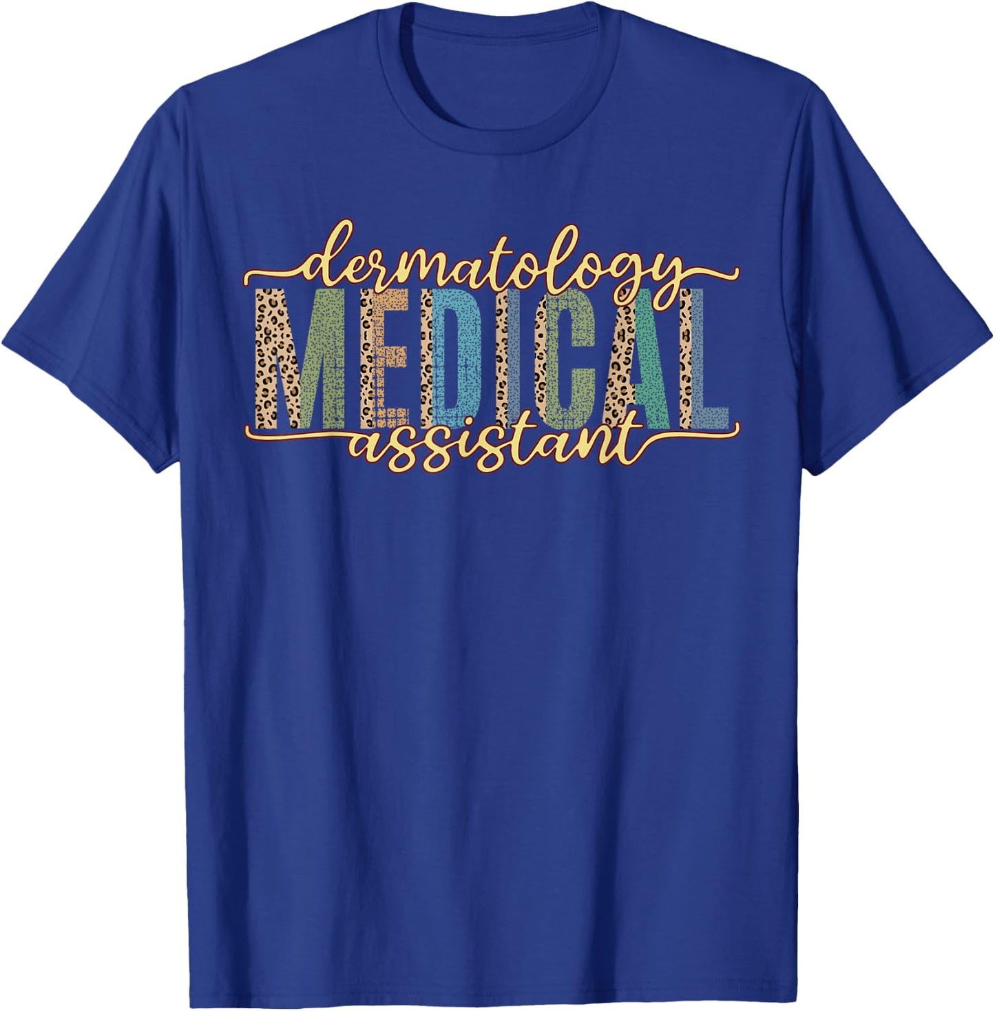 Funny Dermatology Medical Assistant Nurse Physician T-Shirt - T-Shirt | Royal