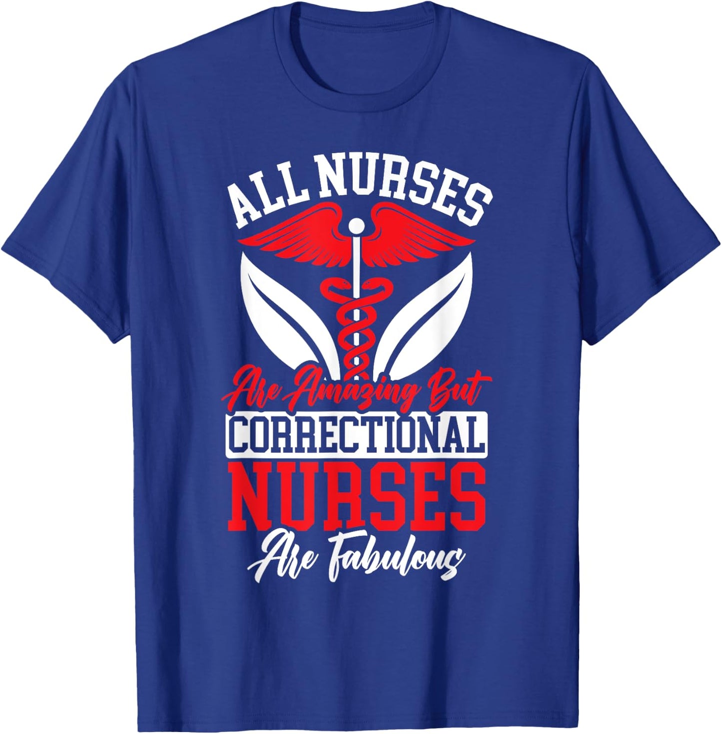 All Nurses Are Amazing But Correctional Nurses Are Fabulous T-Shirt - T-Shirt | Royal