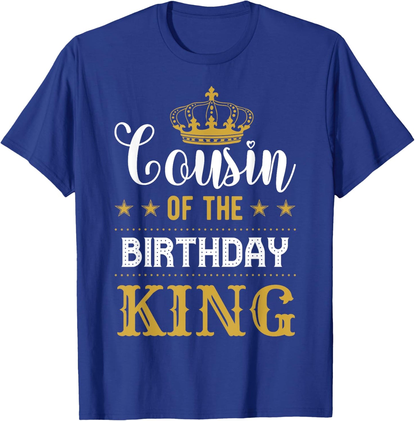 Cousin of the Birthday King Party Family Celebration T-Shirt - T-Shirt | Royal