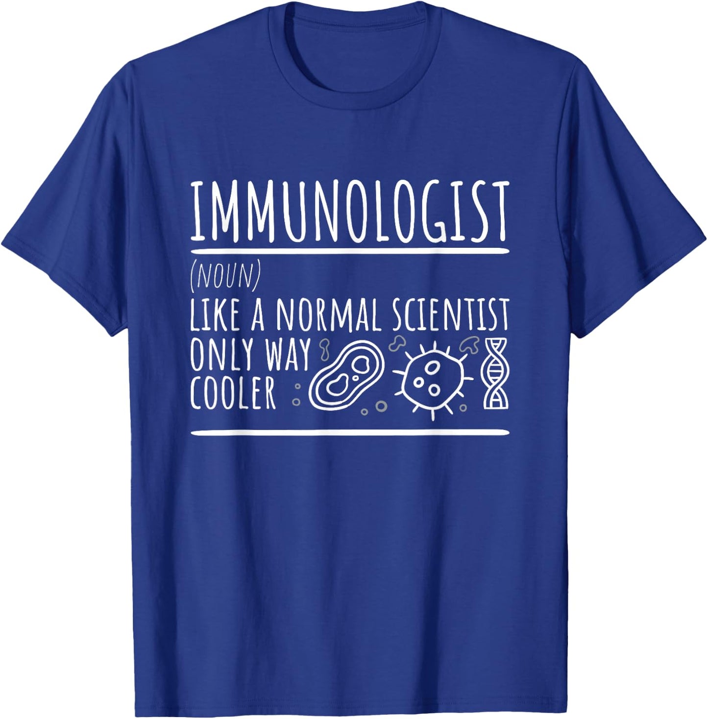 Immunologist Like A Normal Scientist Only Cooler, Immunology T-Shirt - T-Shirt | Royal