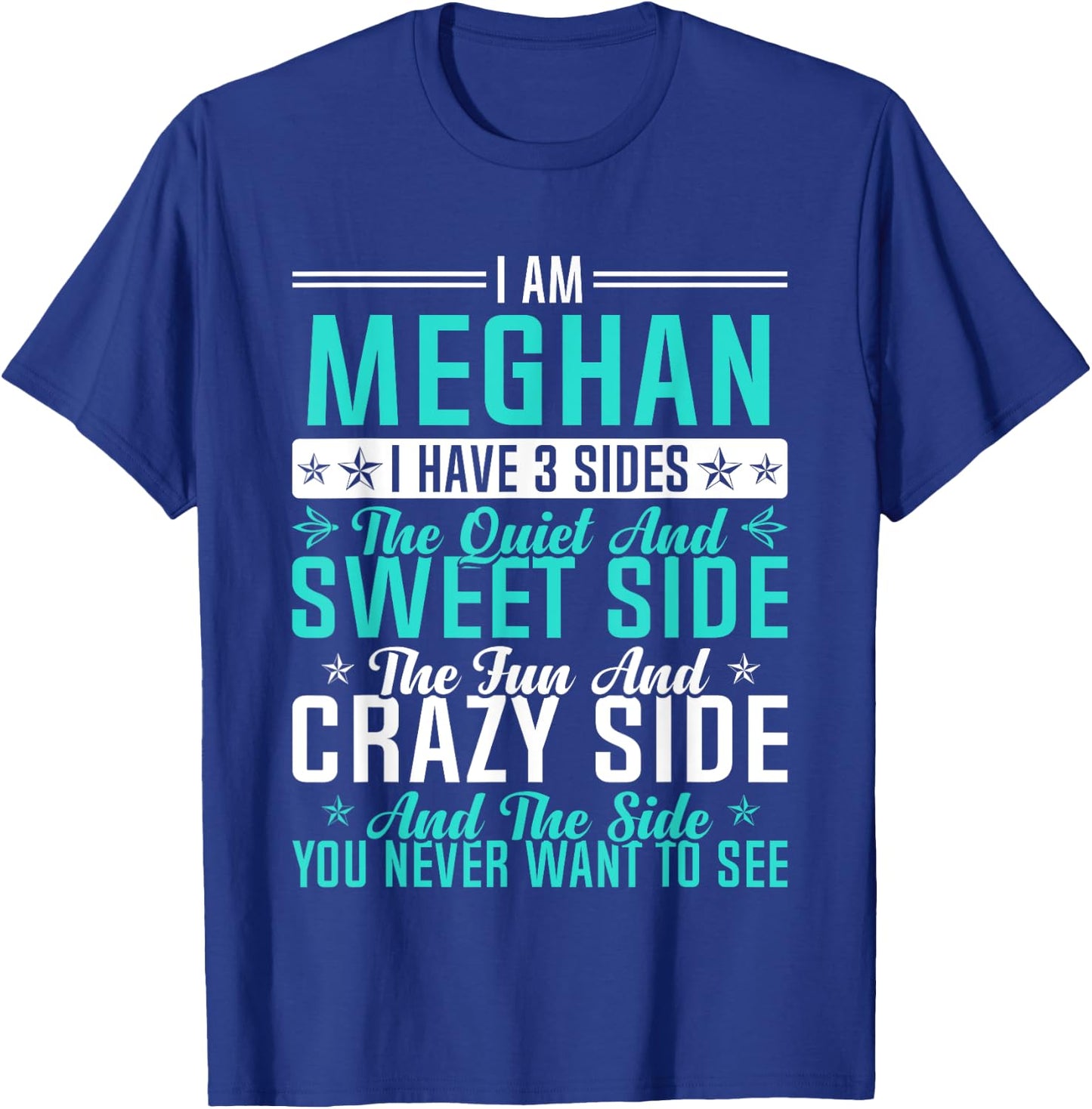 Meghan I Have 3 Sides Funny Name Humor Nickname T-Shirt - T-Shirt | Royal