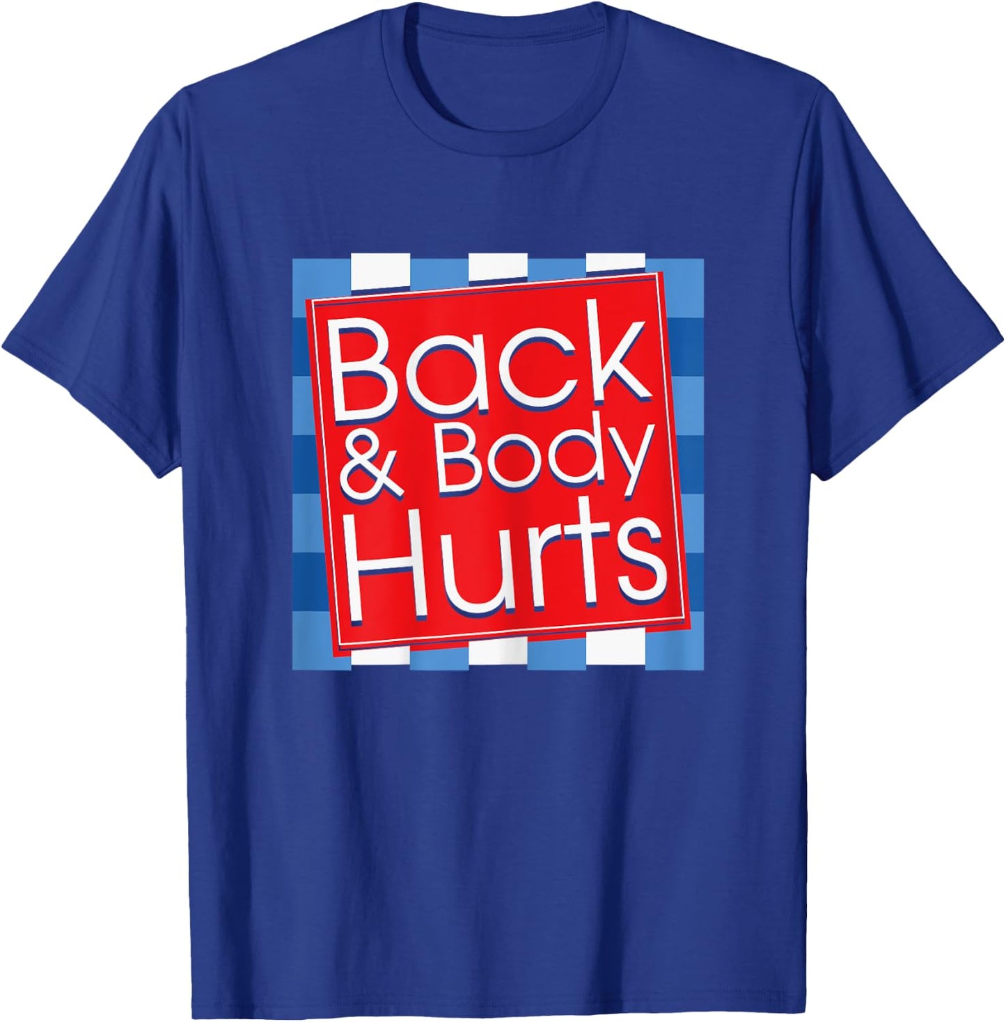 Funny Back Body Hurts Quote Workout Gym Girl T-Shirt - T-Shirt | Royal