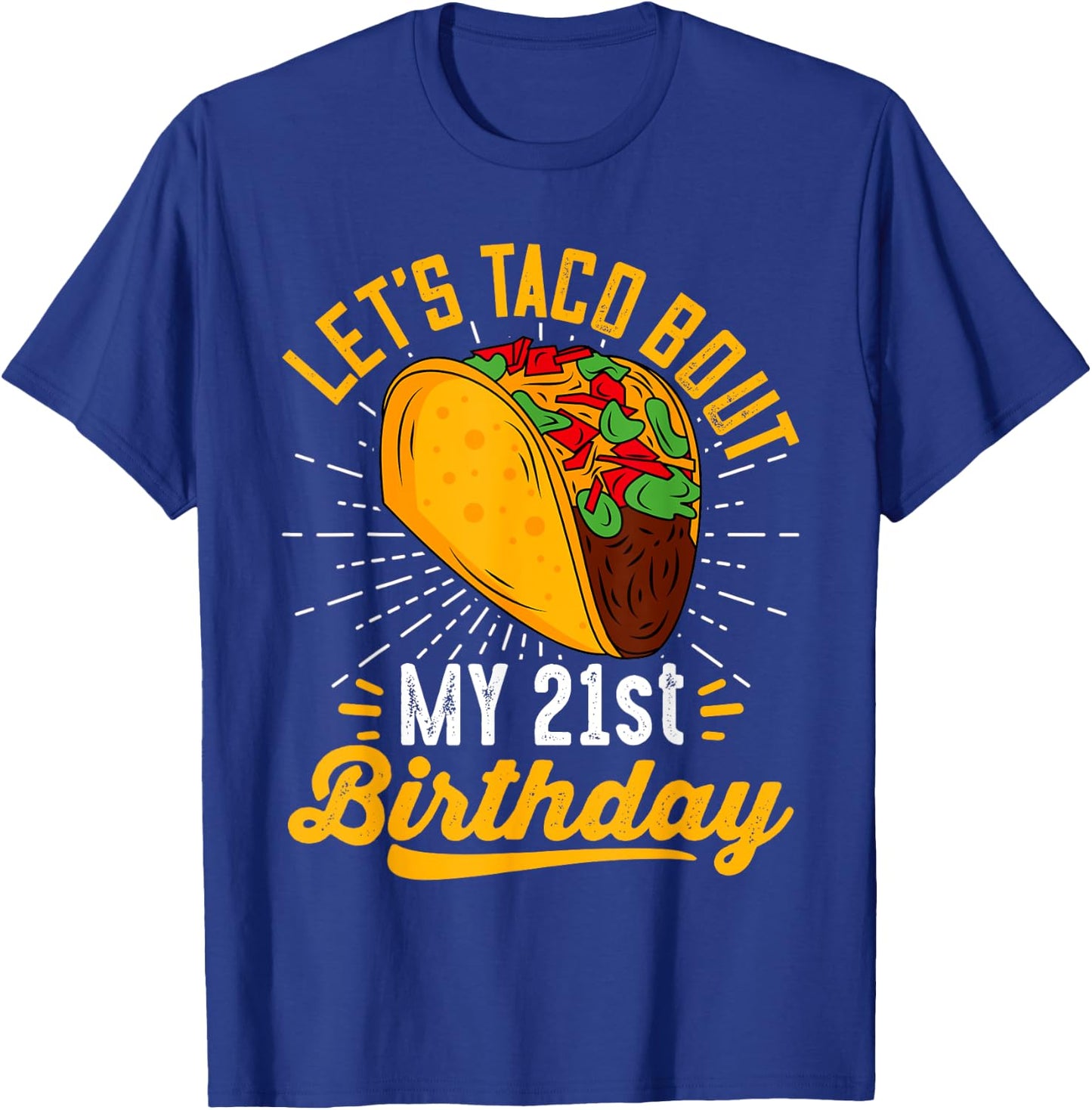 Let's Taco Bout My 21st Birthday Funny Taco 21 Year Old T-Shirt - T-Shirt | Royal