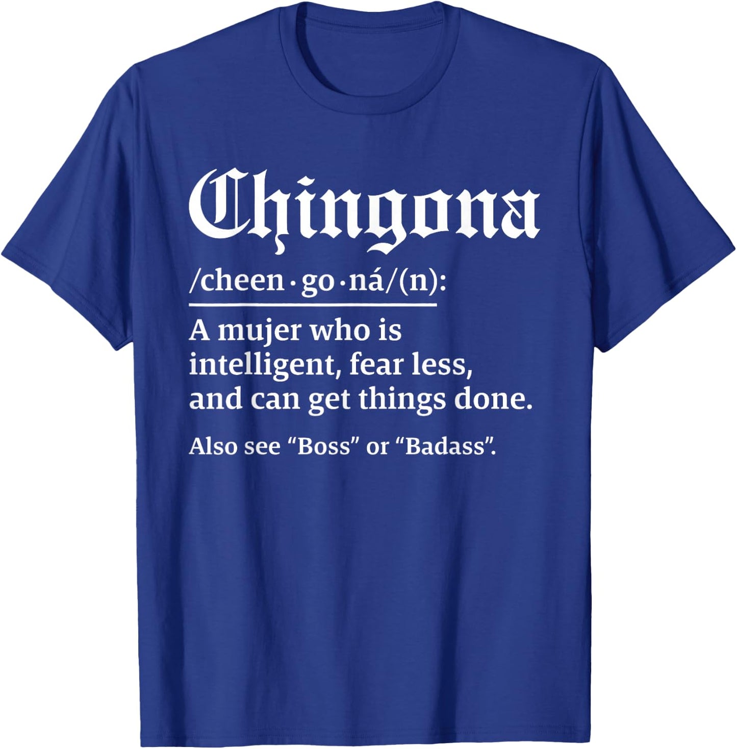 Chingona Definition, Chillona Pero Chingona T-Shirt - T-Shirt | Royal