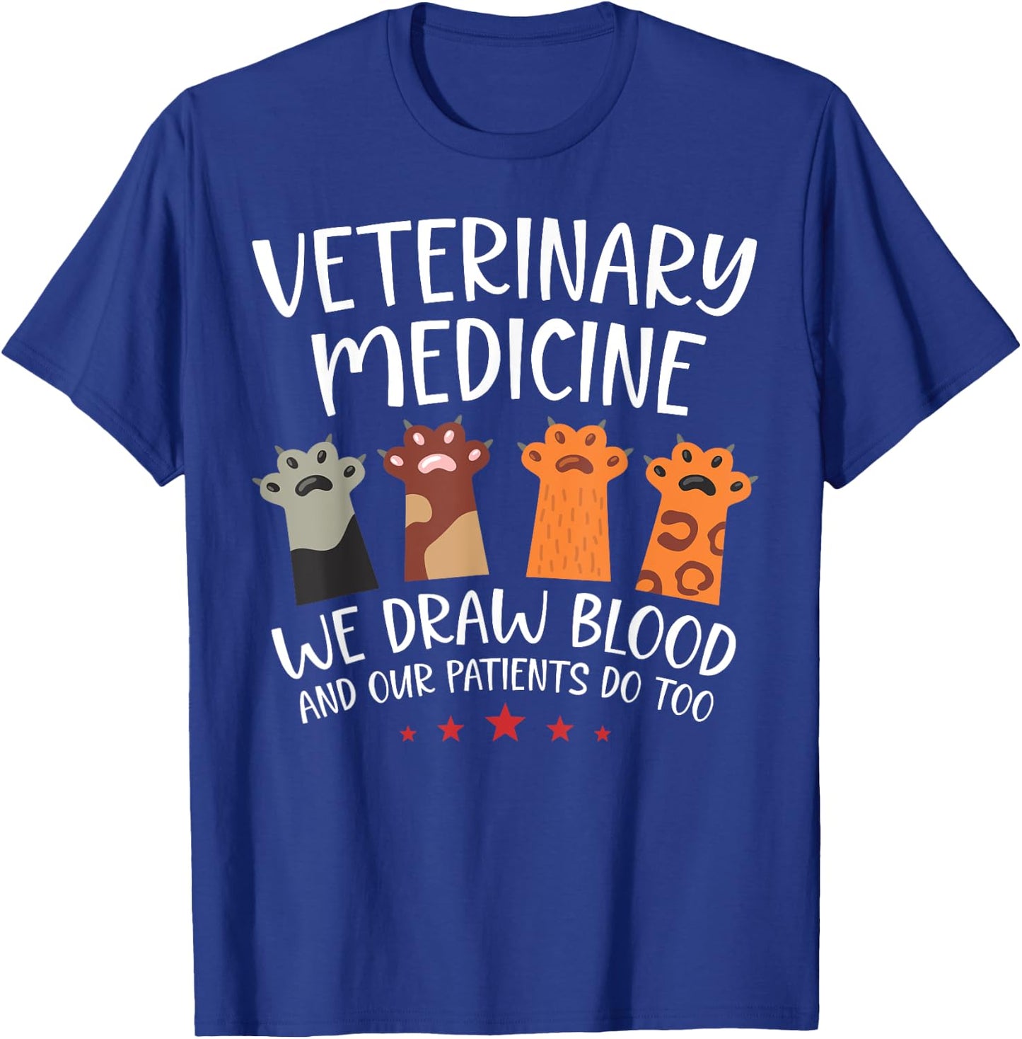Funny Vet Tech Medicine We Draw Blood Our Patients Do Too T-Shirt - T-Shirt | Royal
