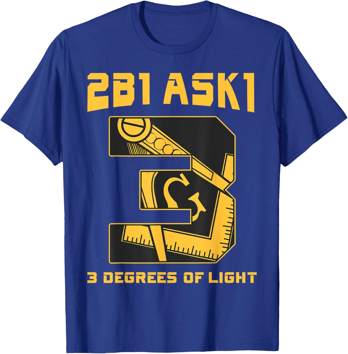 Freemason 2B1Ask1 3 Degrees Of Light Compass Square Masonic T-Shirt - T-Shirt | Royal