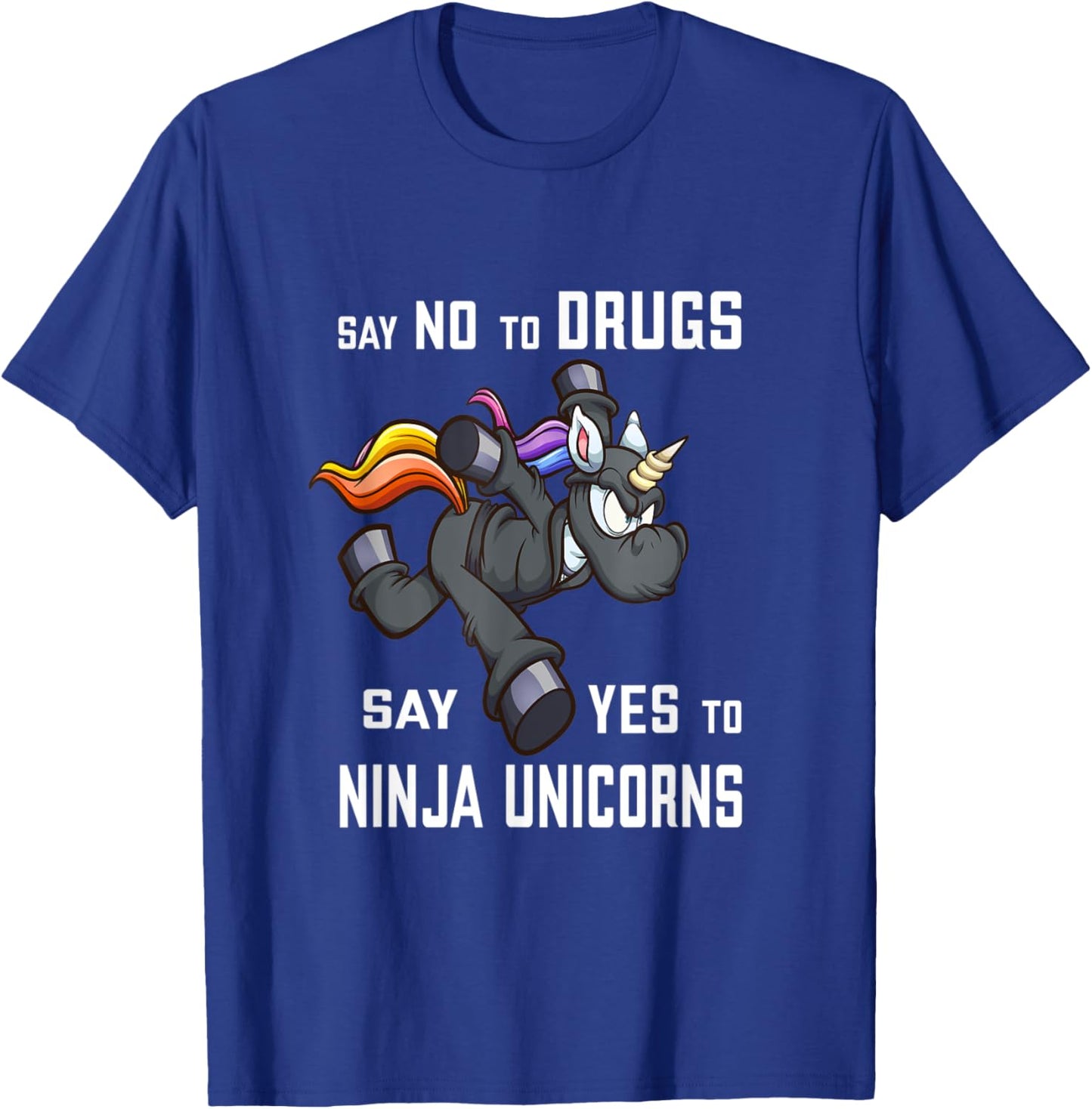 Say NO to Drugs, say YES to Ninja Unicorns Funny Anti-Drug T-Shirt - T-Shirt | Royal