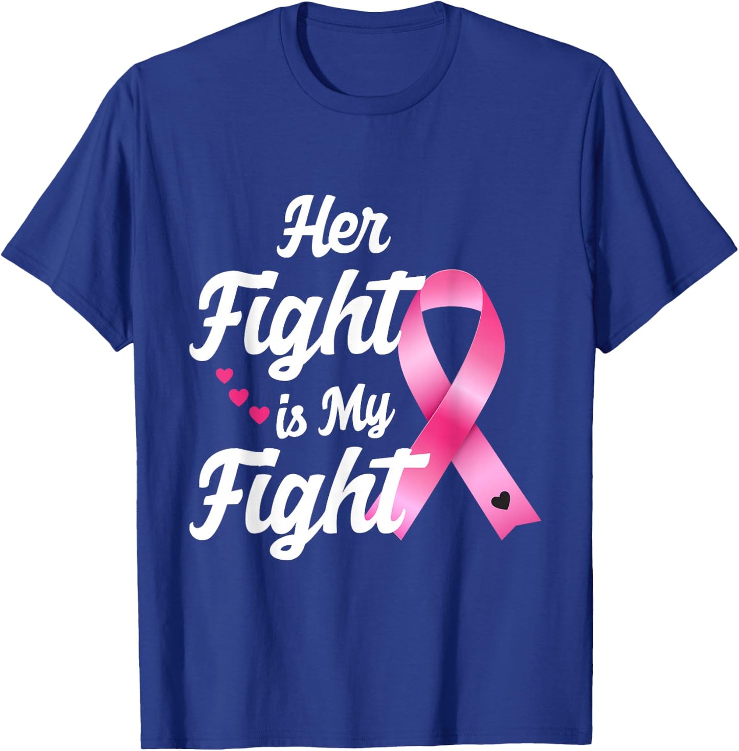 Pink Breast Cancer Awareness Month Her Fight Is My Fight T-Shirt - T-Shirt | Royal