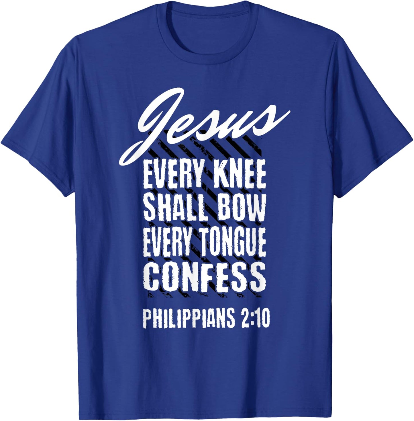 Jesus Every Knee Shall Bow Every Tongue Confess Phil 2:10 T-Shirt - T-Shirt | Royal