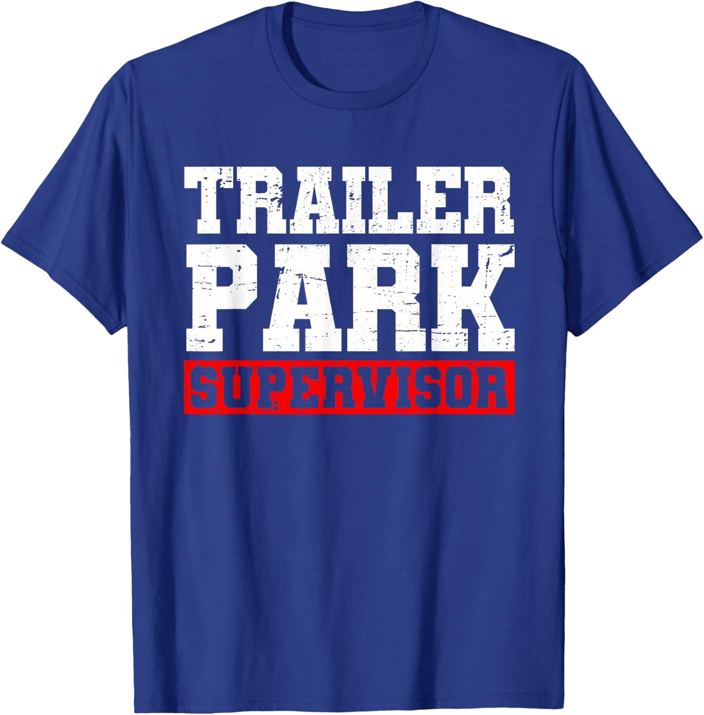 Funny Saying Sarcastic Humor Supervisor Apparel Trailer Park Supervisor Hillbilly Joke - Black, -Adults, Short Sleeve, , Regular Fit, 100% Cotton, Small T-Shirt - T-Shirt | Royal