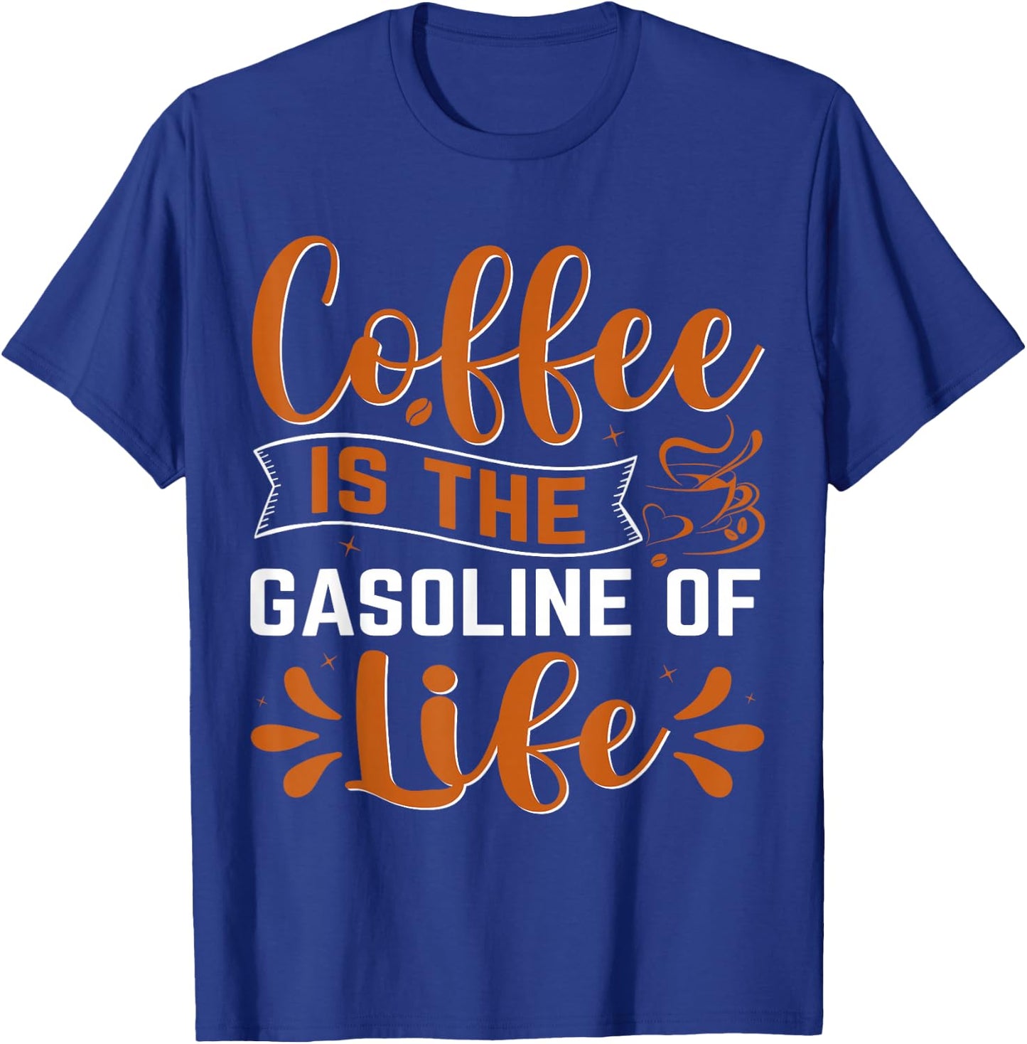 Coffee Is The Gasoline Of Life T-Shirt - T-Shirt | Royal