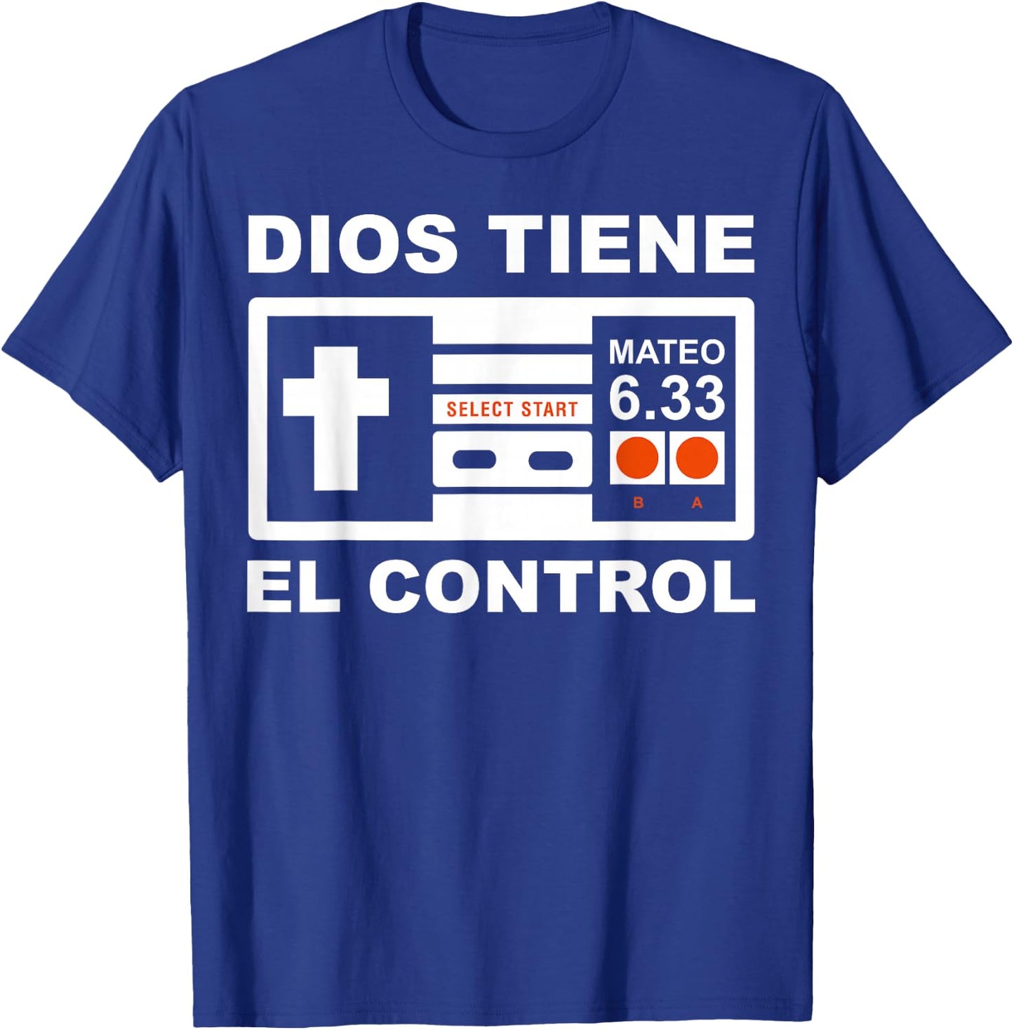 Dios Siempre Tiene el Control Mateo 6:33 T-Shirt - T-Shirt | Royal