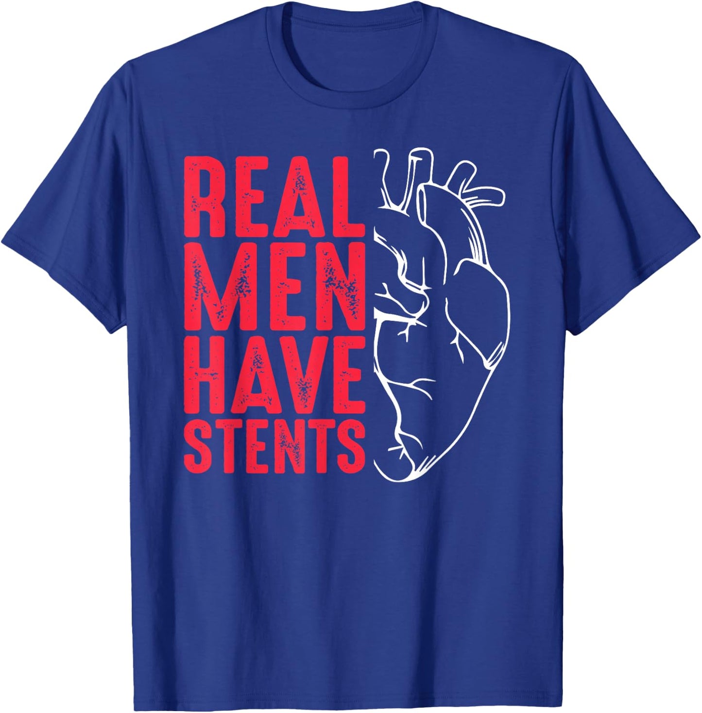 Real Men Have Stents Coronary Angioplasty Patient T-Shirt - T-Shirt | Royal