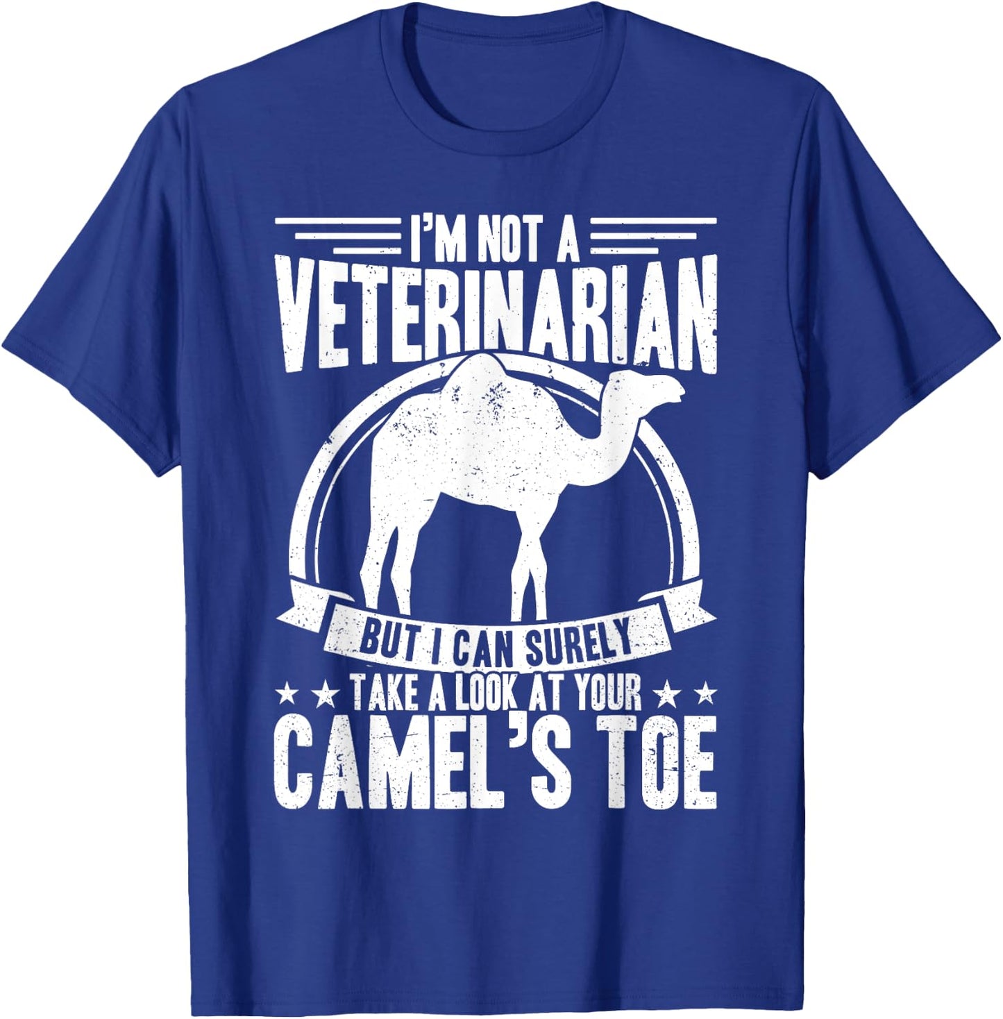 Not a Veterinarian I Can Take A Look At Your Camel's Toe Men T-Shirt - T-Shirt | Royal