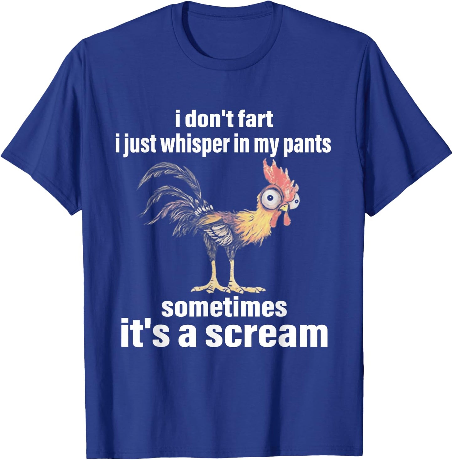 I Don't Fart I Just Whisper in My Pants Sometimes It's a T-Shirt - T-Shirt | Royal