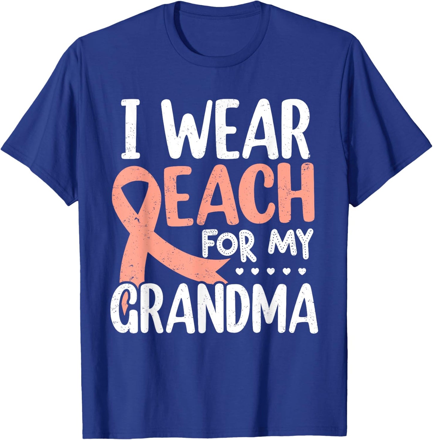 I Wear Peach For My Grandma Uterine Cancer Awareness T-Shirt - T-Shirt | Royal