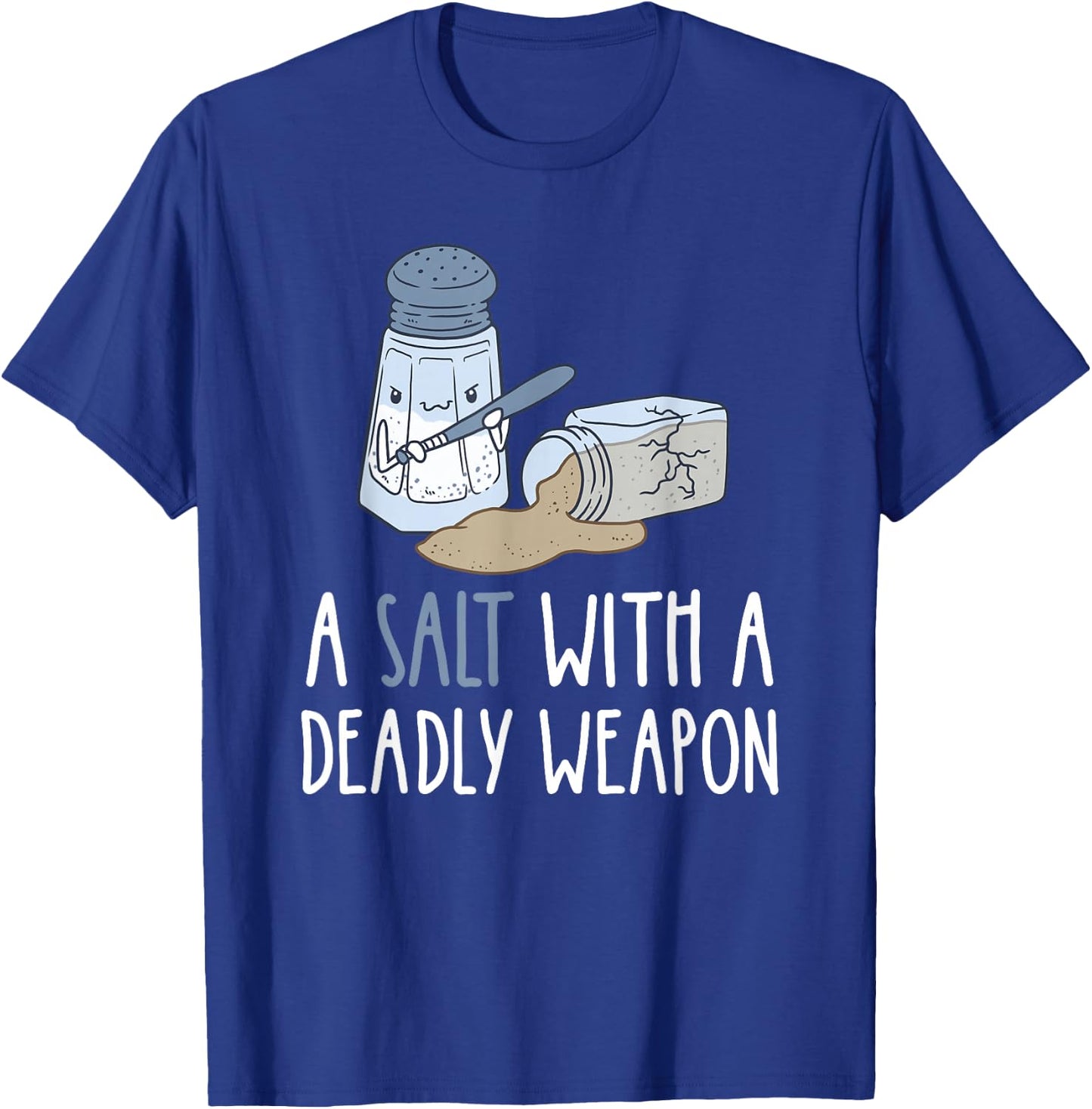 Sarcastic Jokes A Salt with a Deadly Weapon T-Shirt - T-Shirt | Royal