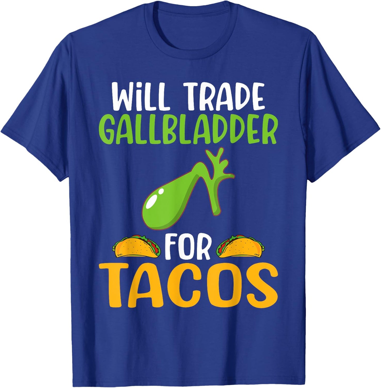 Will trade Gallbladder for Tacos Lover Organ Transplant T-Shirt - T-Shirt | Royal