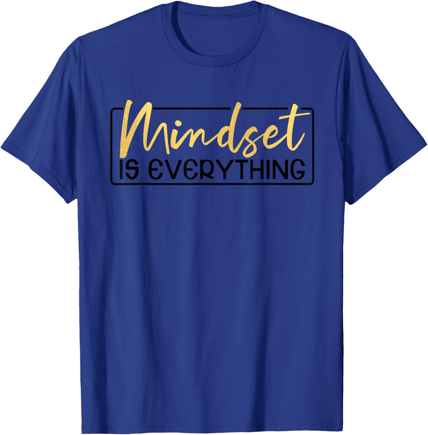 Everything is Mindset Inspirational Mind Motivational Quote T-Shirt - T-Shirt | Royal