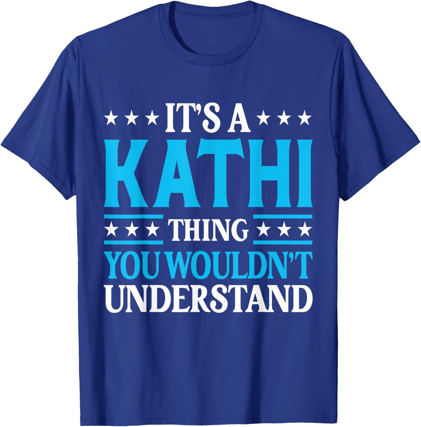 It's A Kathi Thing Wouldn't Understand Girl Name Kathi T-Shirt - T-Shirt | Royal